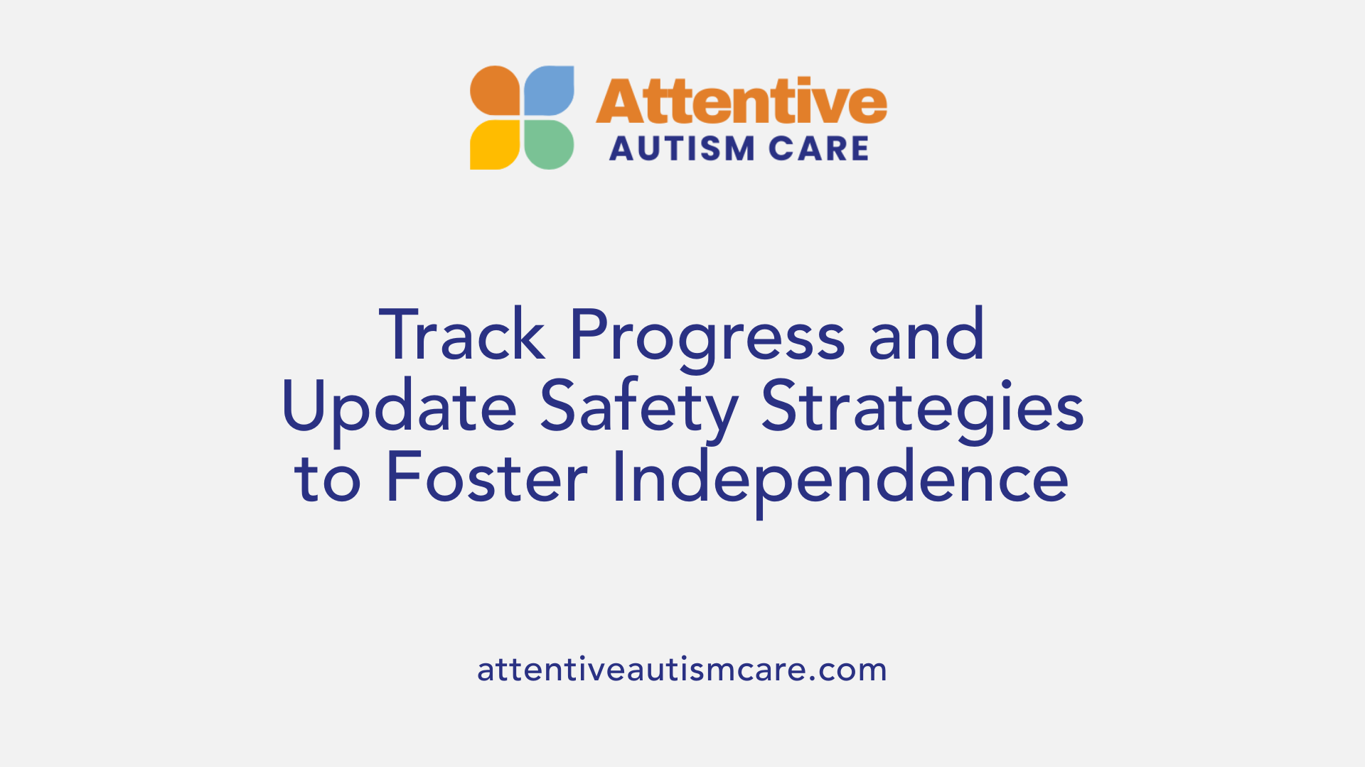 Track Progress and Update Safety Strategies to Foster Independence