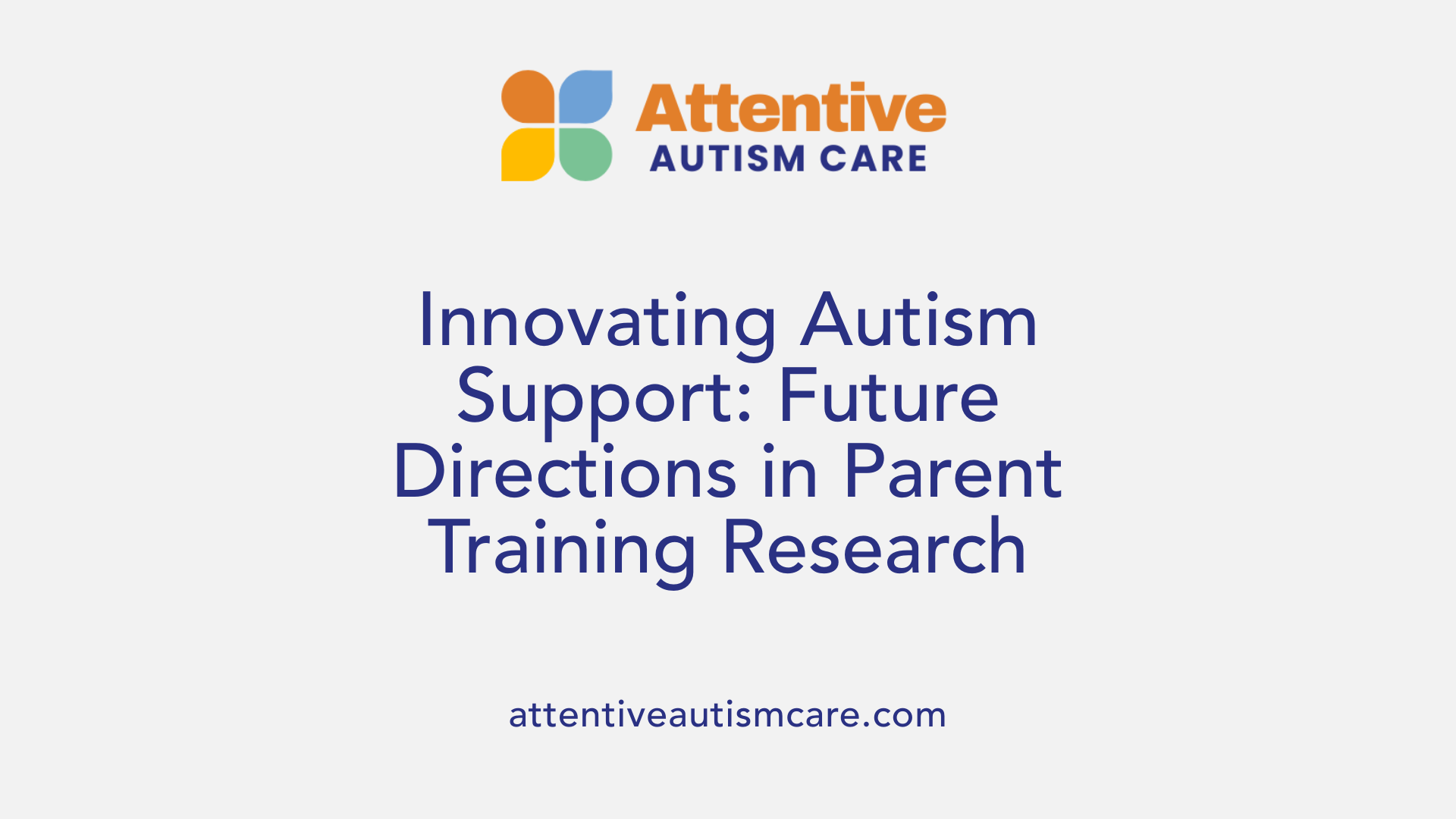 Innovating Autism Support: Future Directions in Parent Training Research