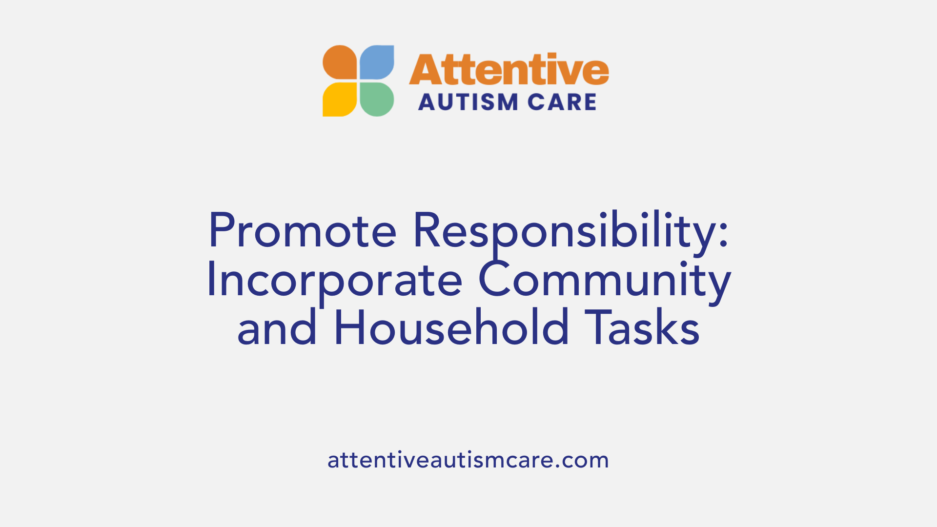 Promote Responsibility: Incorporate Community and Household Tasks