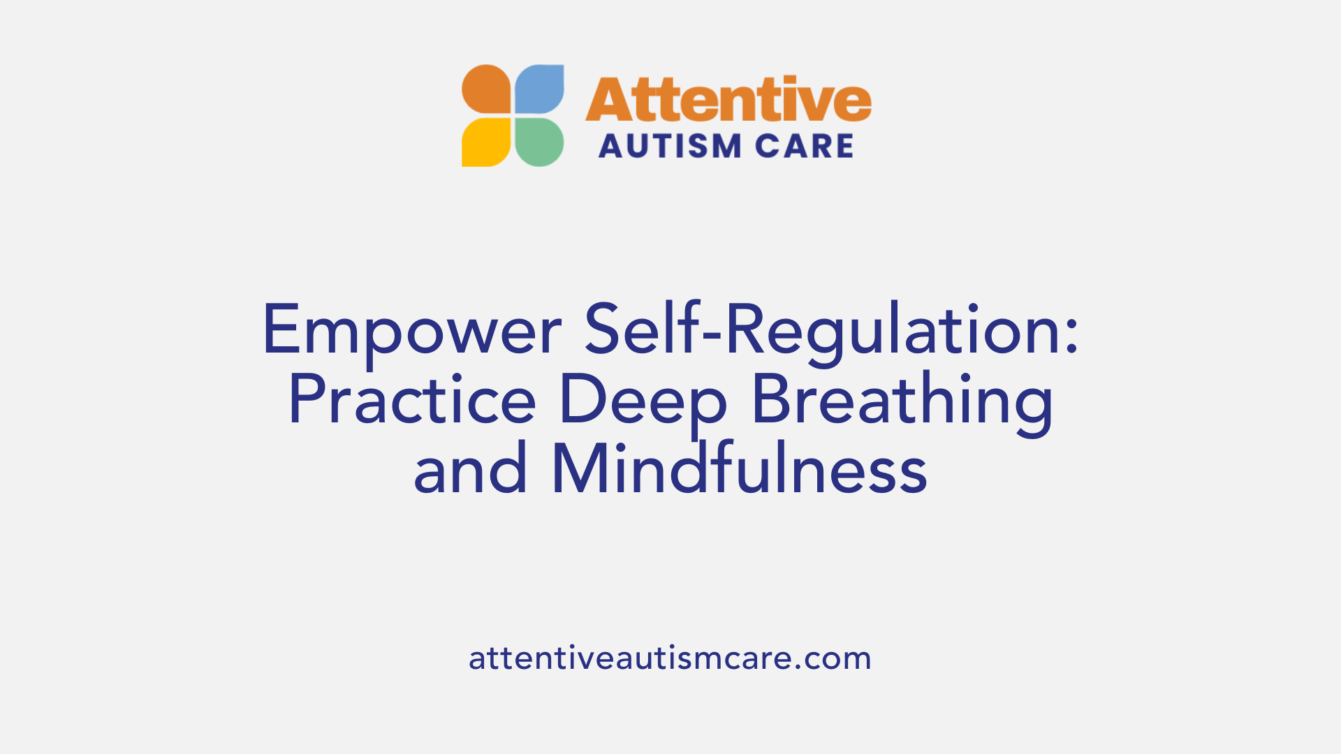 Empower Self-Regulation: Practice Deep Breathing and Mindfulness