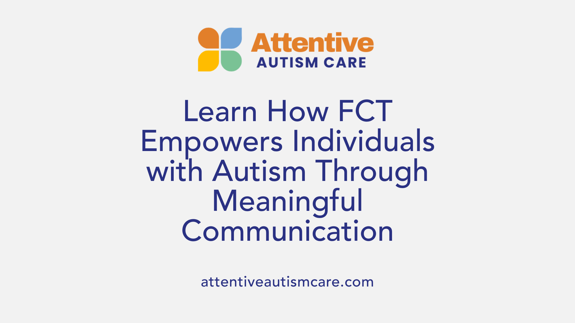Learn How FCT Empowers Individuals with Autism Through Meaningful Communication