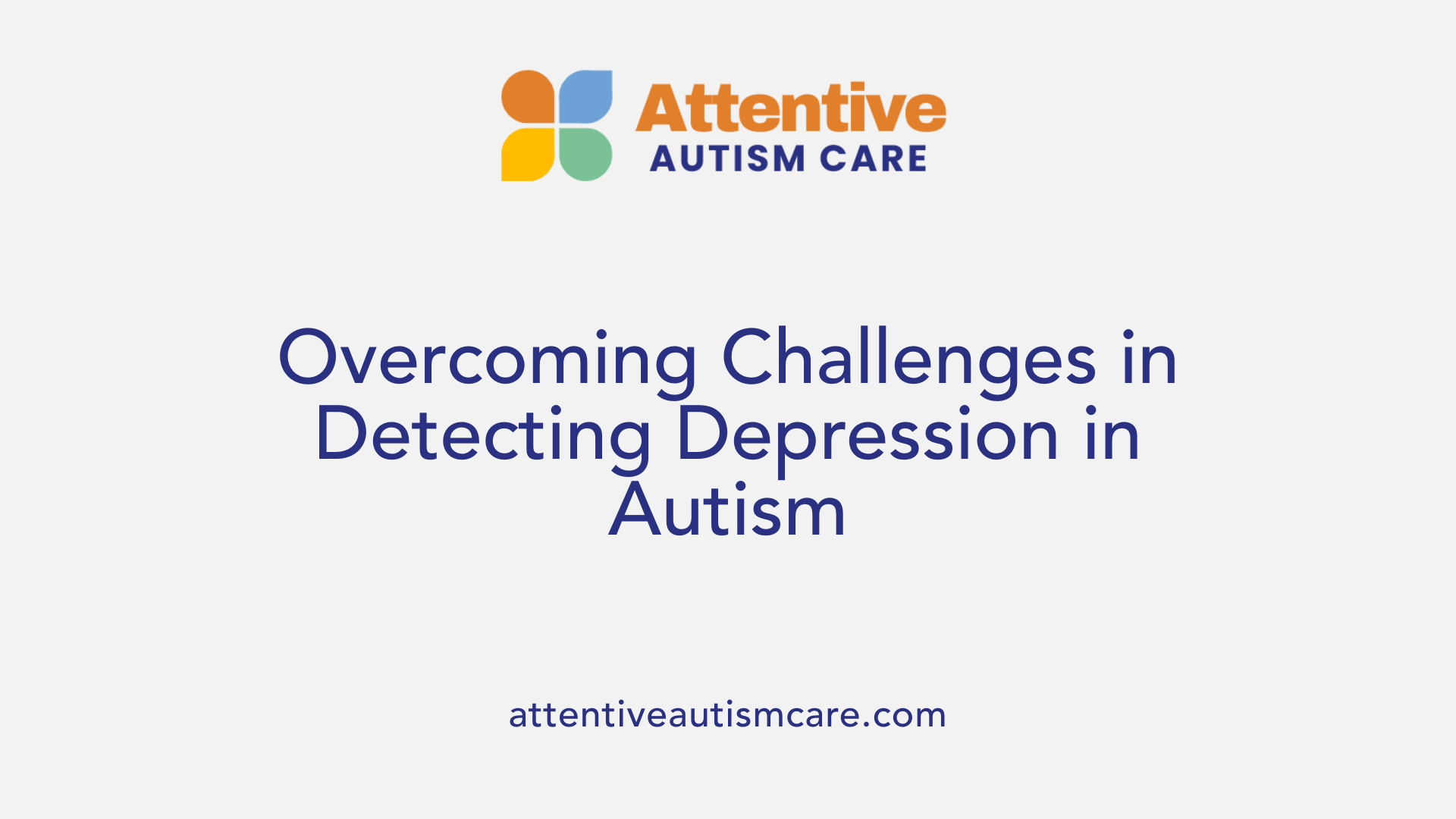 Overcoming Challenges in Detecting Depression in Autism