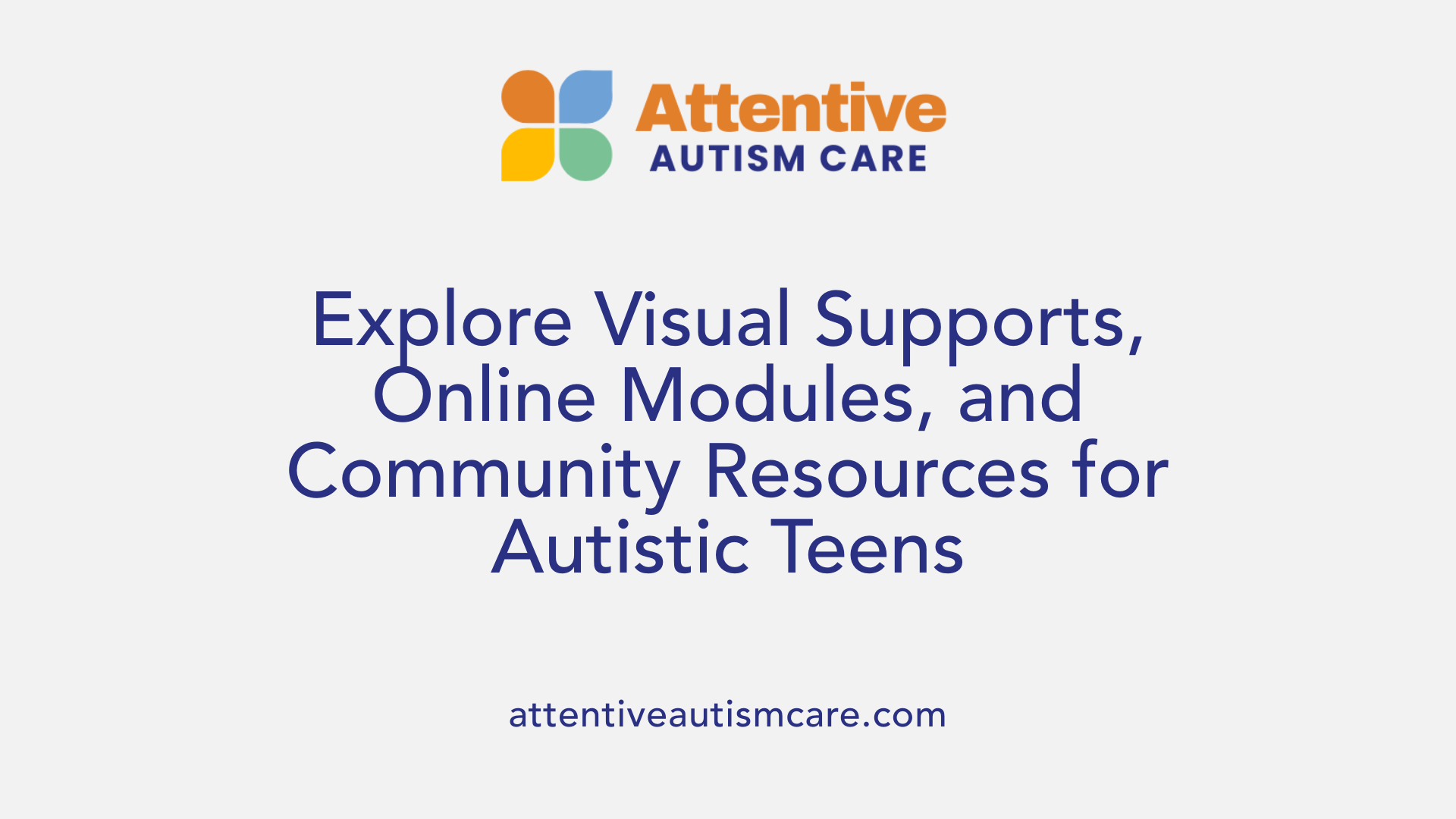 Explore Visual Supports, Online Modules, and Community Resources for Autistic Teens