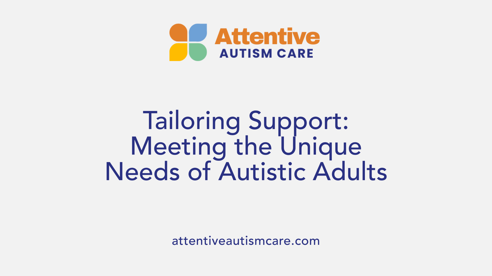 Tailoring Support: Meeting the Unique Needs of Autistic Adults