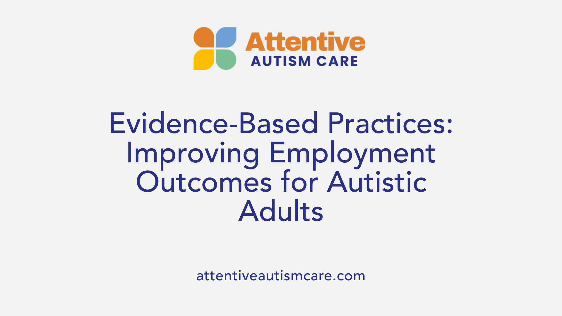 Evidence-Based Practices: Improving Employment Outcomes for Autistic Adults