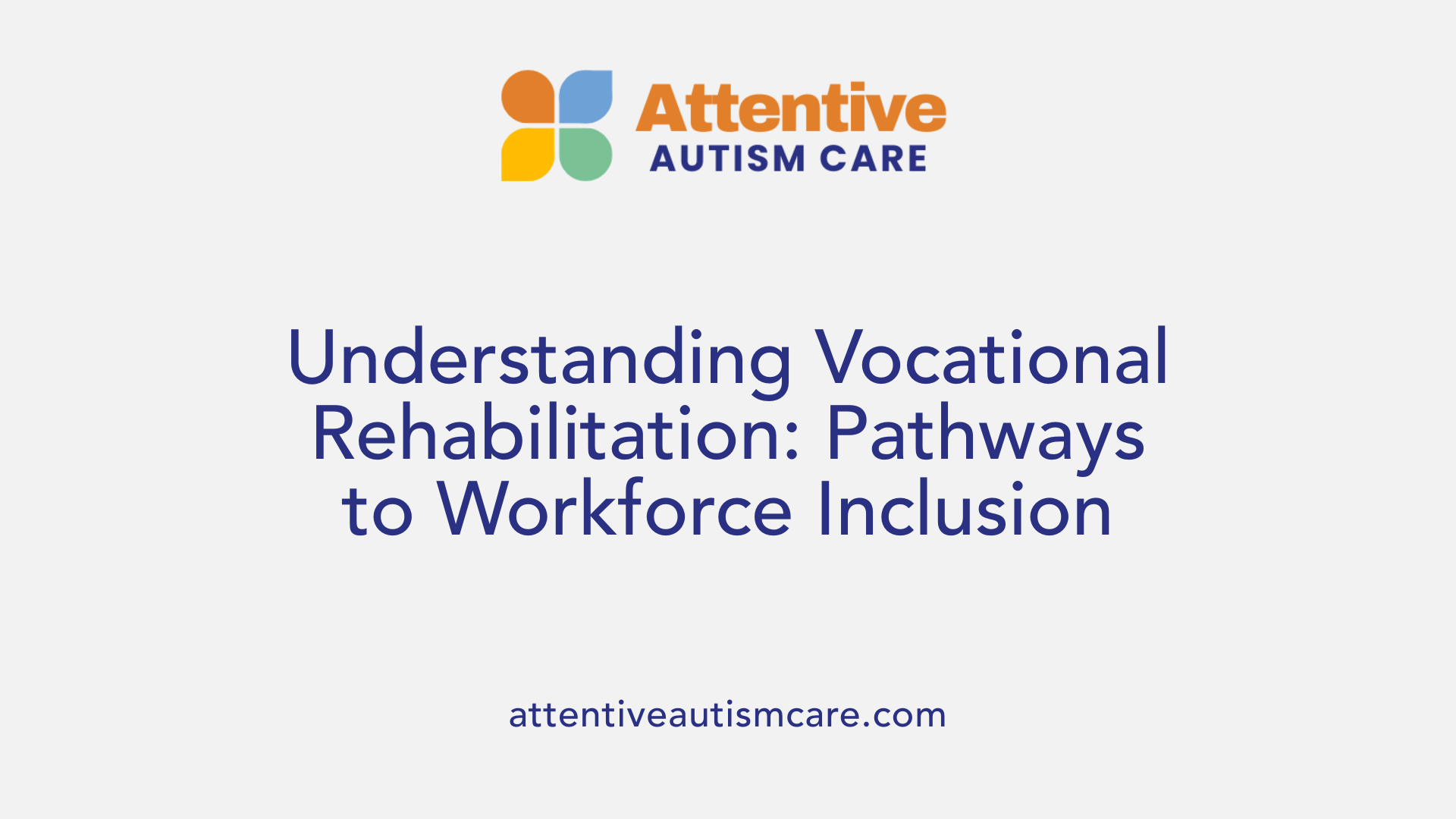 Understanding Vocational Rehabilitation: Pathways to Workforce Inclusion