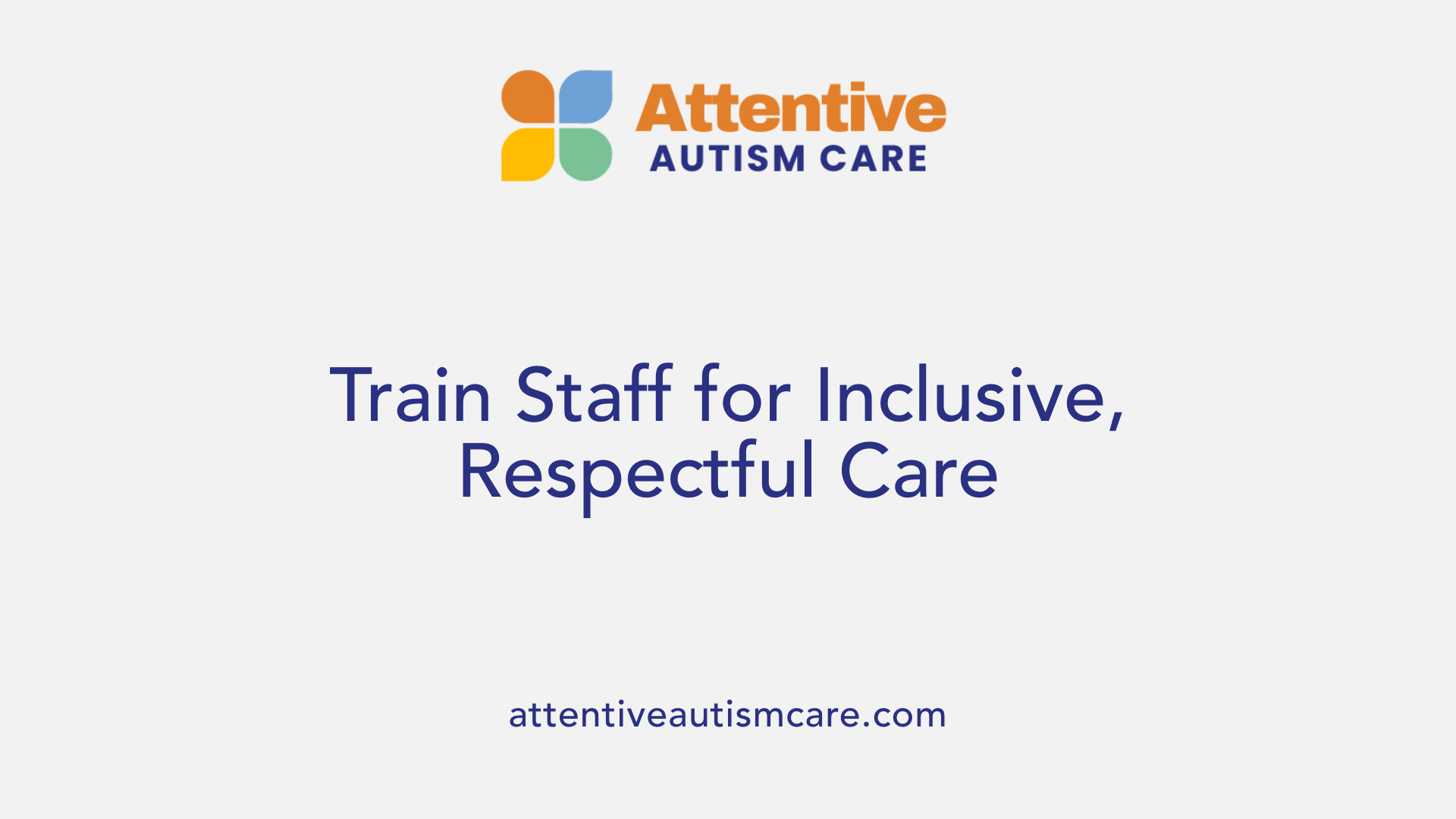 Train Staff for Inclusive, Respectful Care