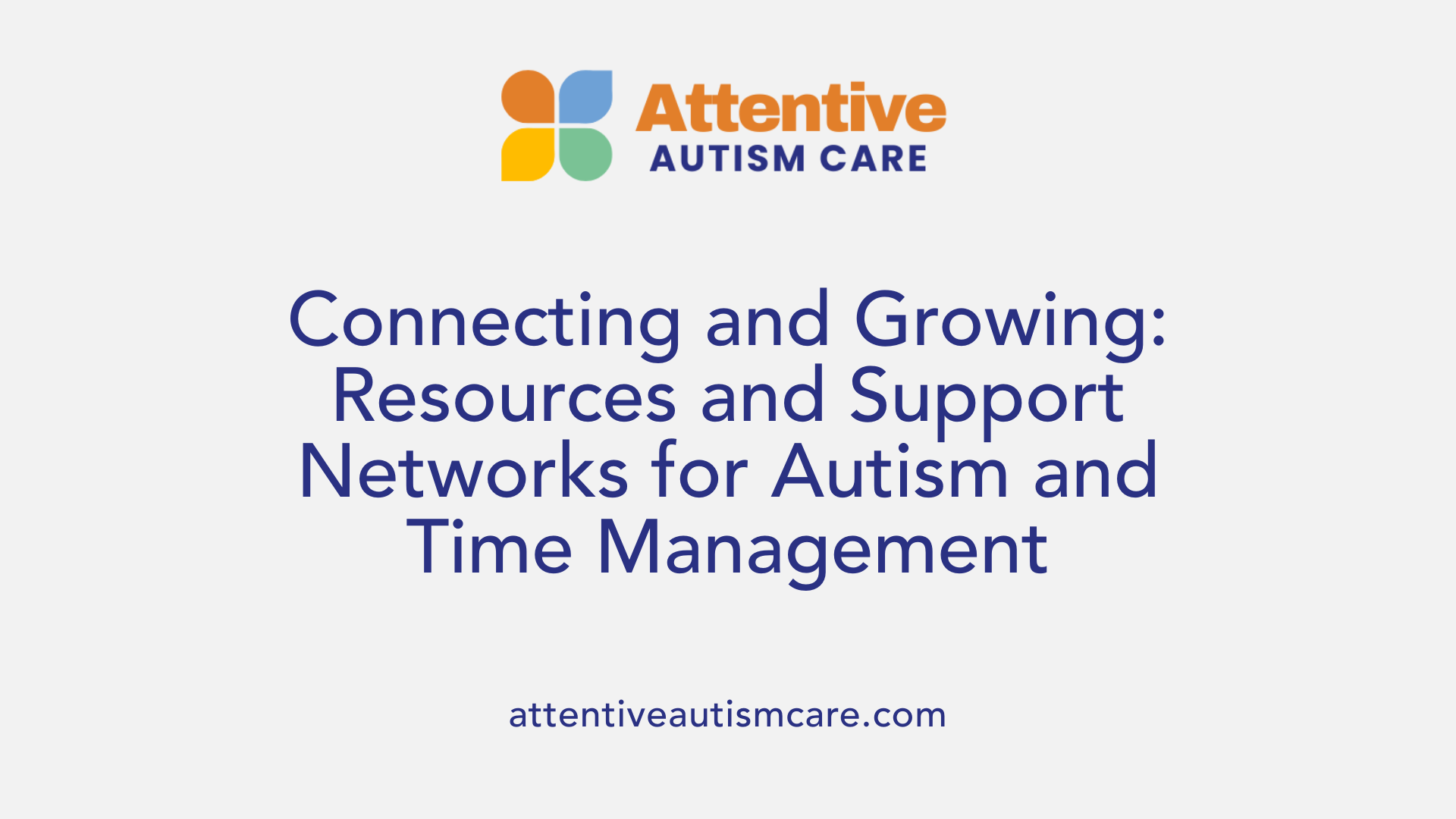 Connecting and Growing: Resources and Support Networks for Autism and Time Management