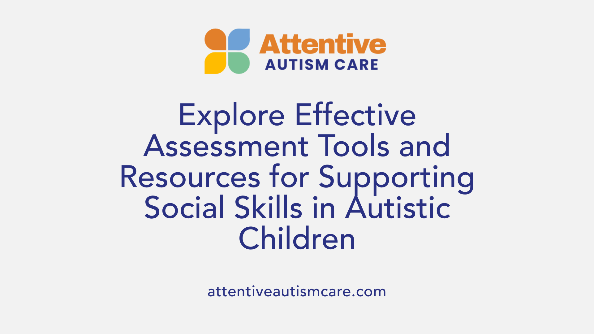 Explore Effective Assessment Tools and Resources for Supporting Social Skills in Autistic Children