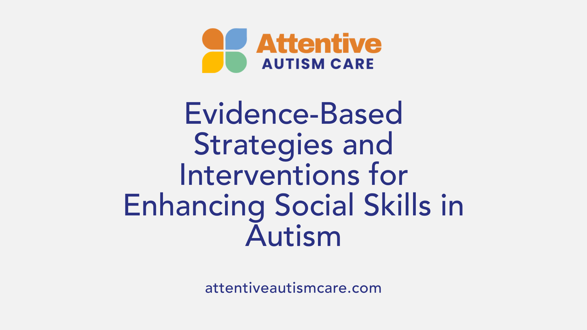 Evidence-Based Strategies and Interventions for Enhancing Social Skills in Autism