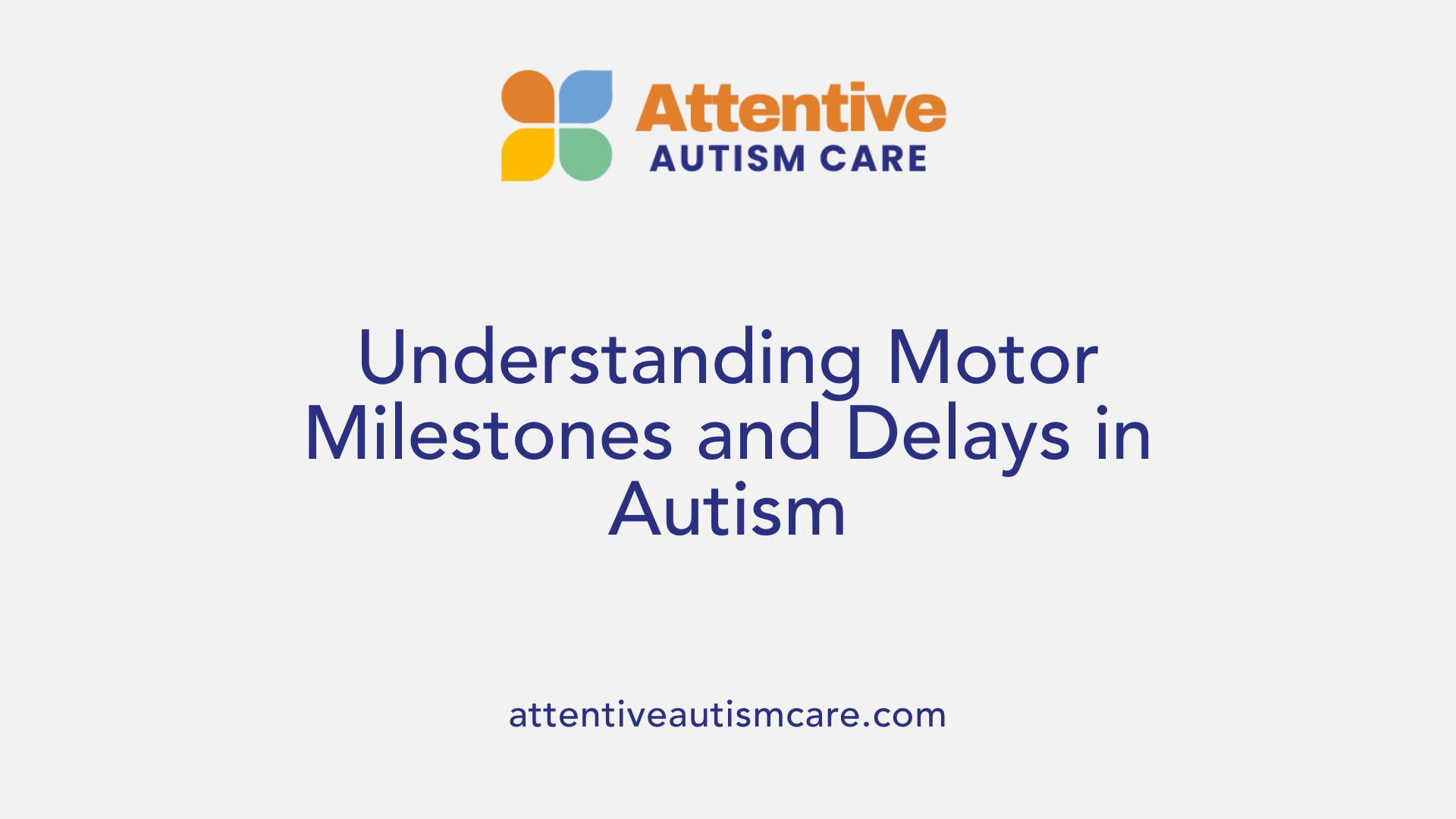 Understanding Motor Milestones and Delays in Autism