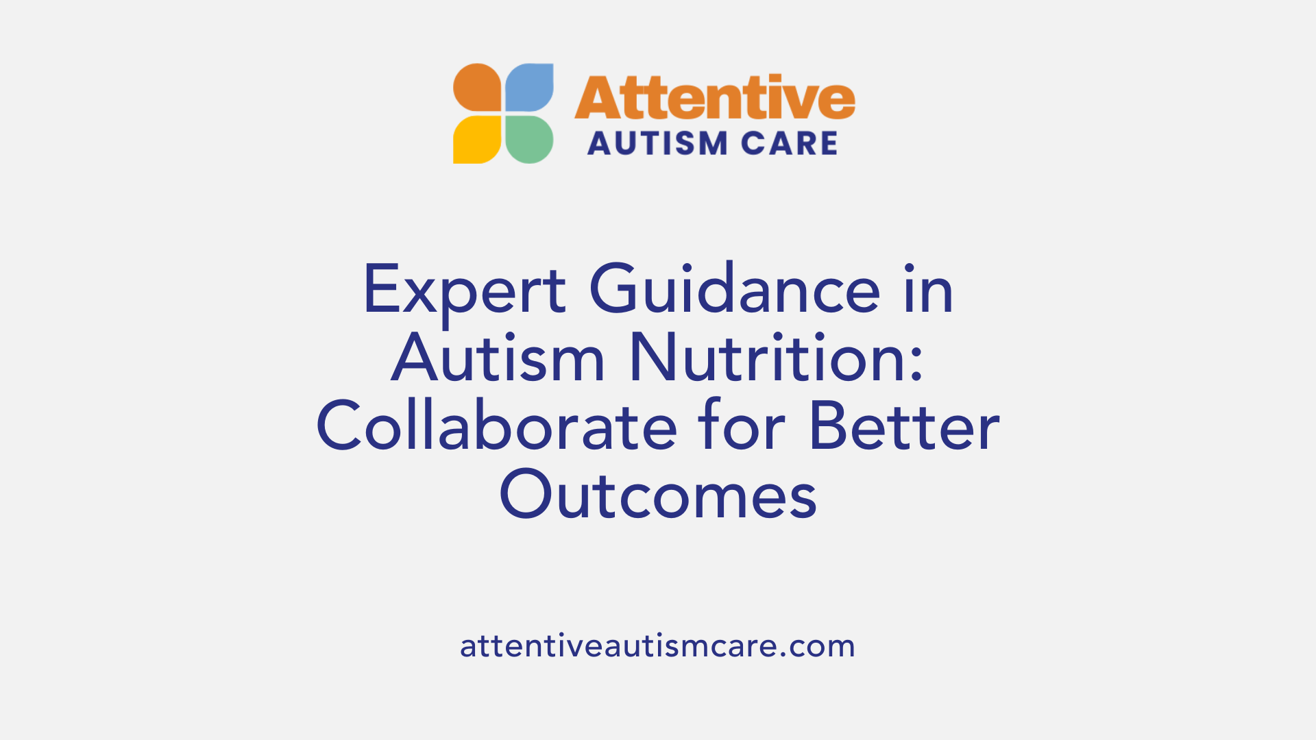 Expert Guidance in Autism Nutrition: Collaborate for Better Outcomes