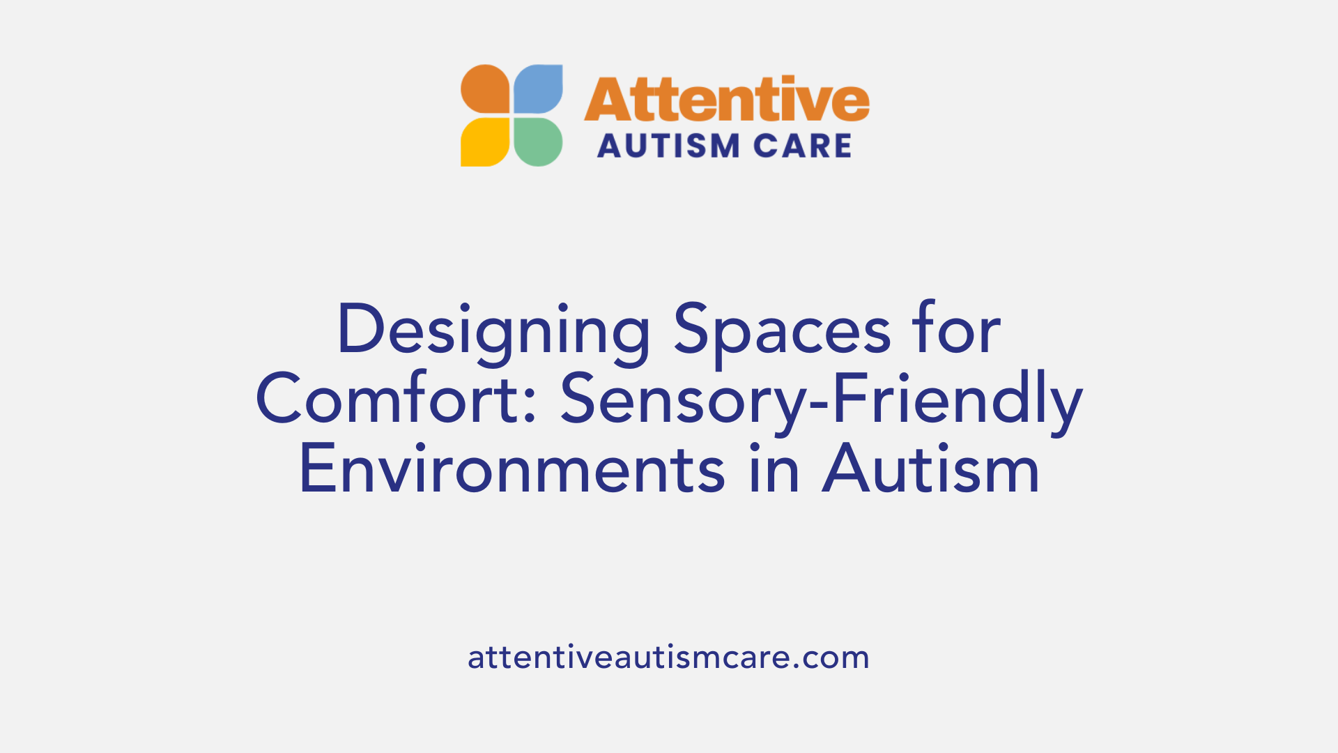 Designing Spaces for Comfort: Sensory-Friendly Environments in Autism