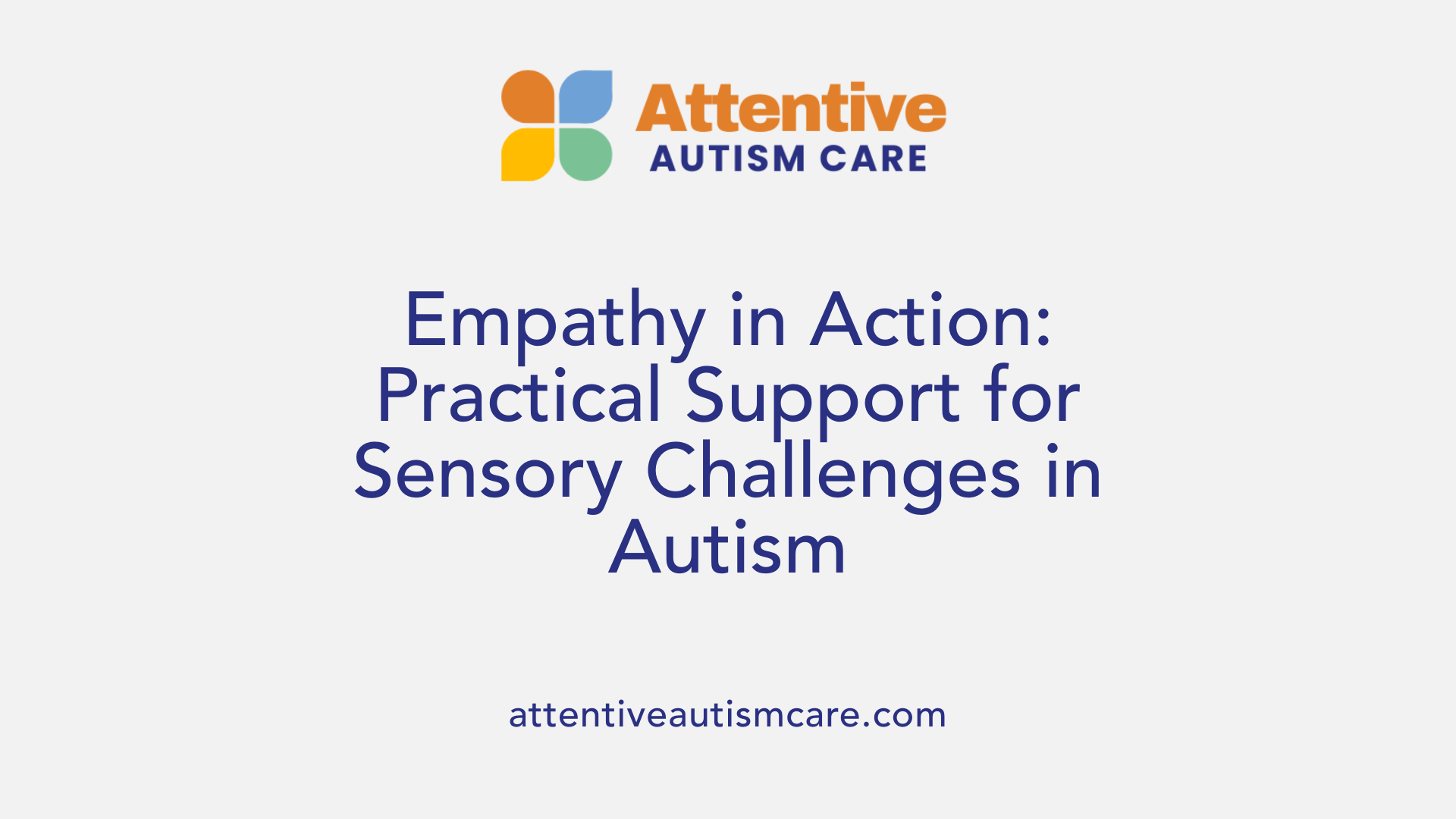 Empathy in Action: Practical Support for Sensory Challenges in Autism