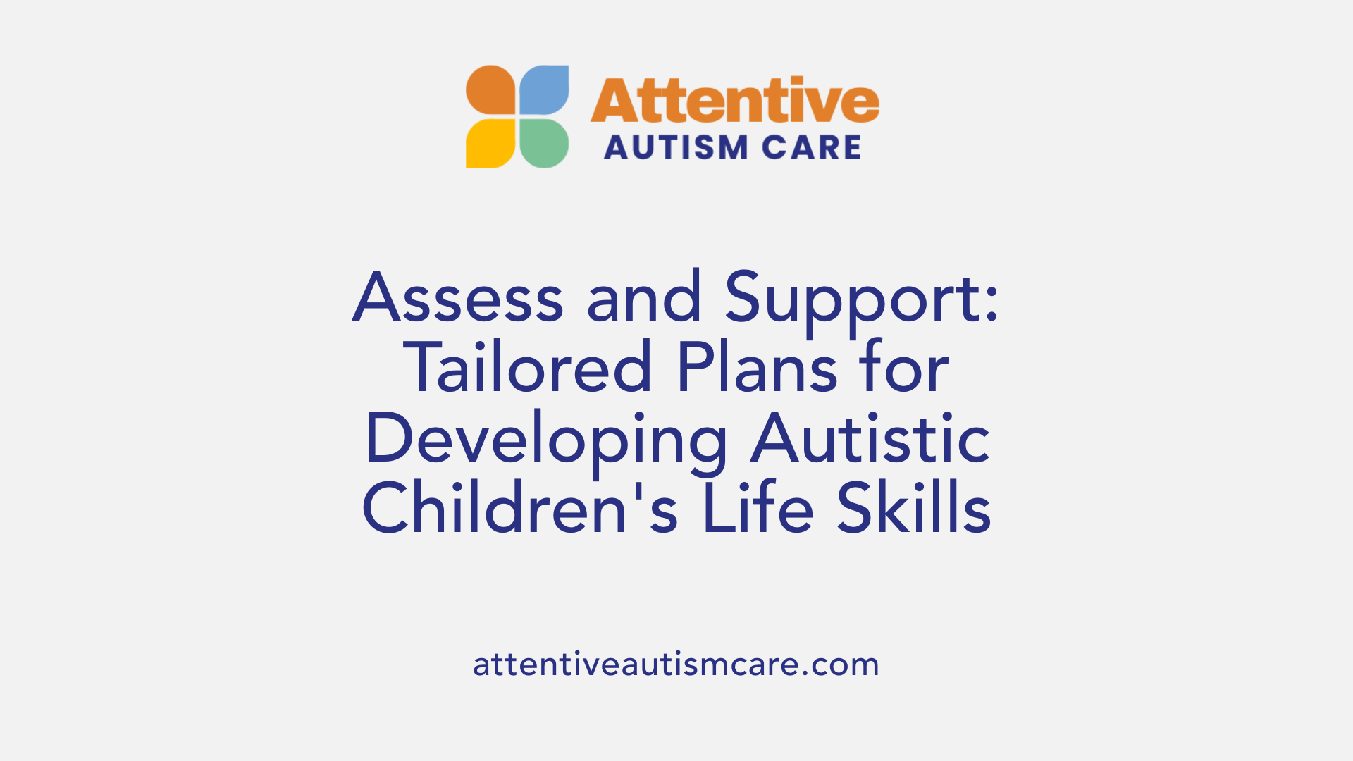 Assess and Support: Tailored Plans for Developing Autistic Children's Life Skills