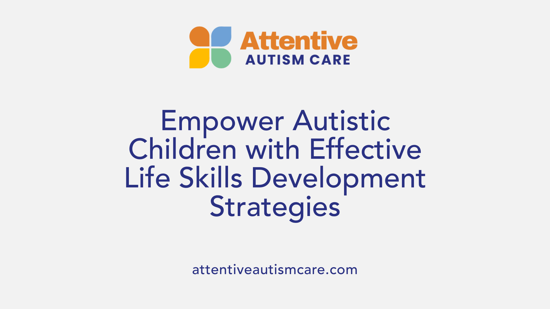 Empower Autistic Children with Effective Life Skills Development Strategies