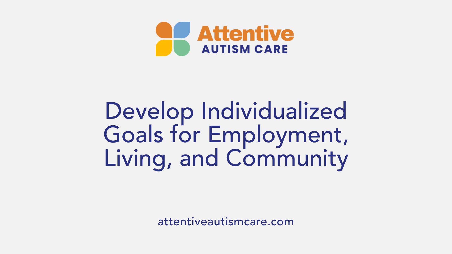 Develop Individualized Goals for Employment, Living, and Community