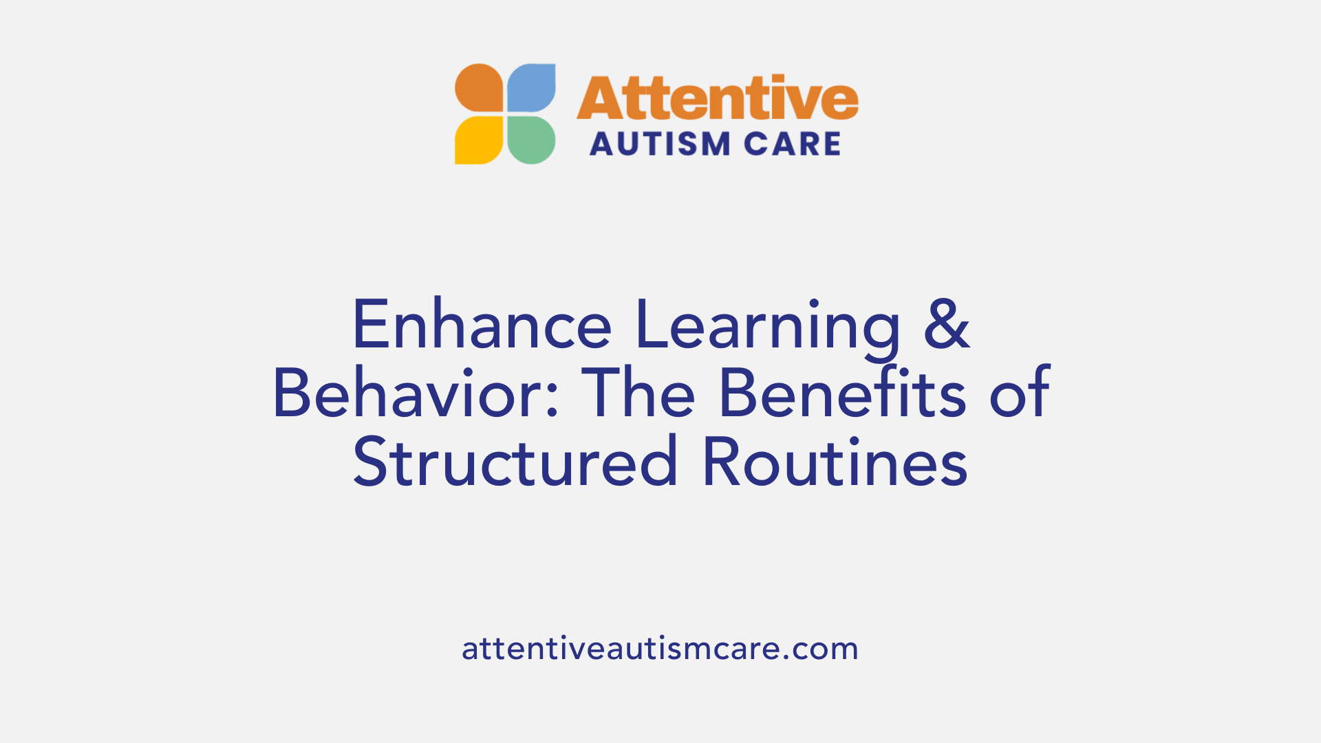 Enhance Learning & Behavior: The Benefits of Structured Routines