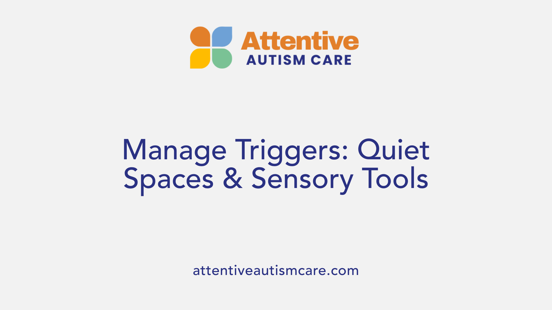 Manage Triggers: Quiet Spaces & Sensory Tools