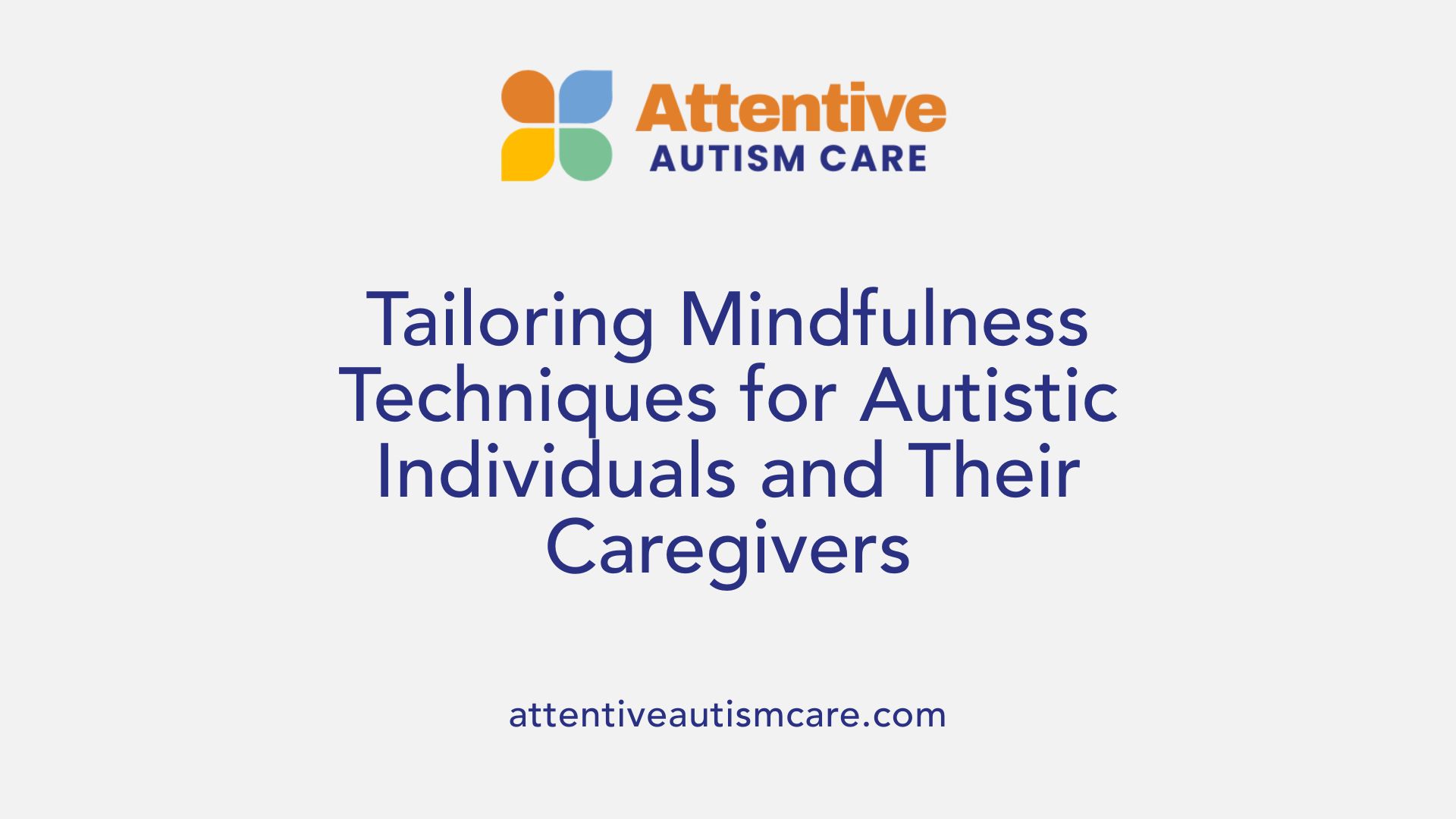 Tailoring Mindfulness Techniques for Autistic Individuals and Their Caregivers