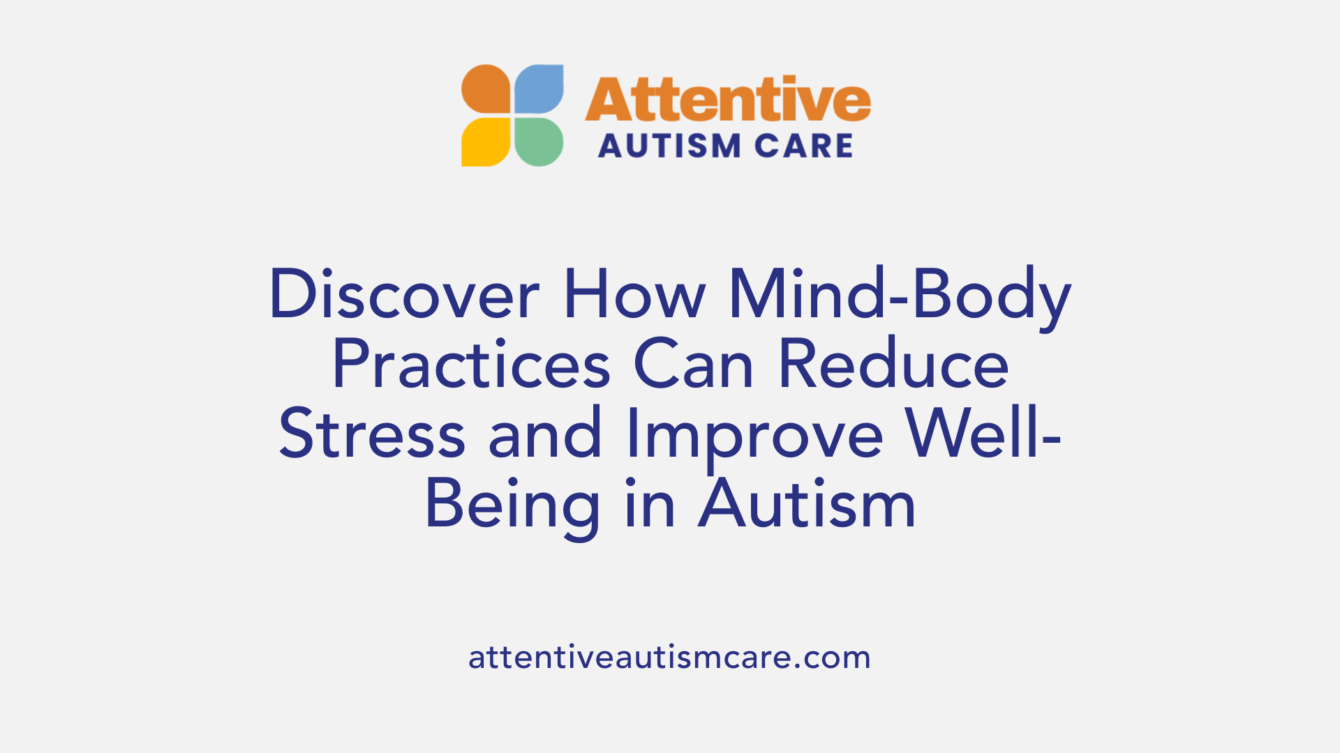 Discover How Mind-Body Practices Can Reduce Stress and Improve Well-Being in Autism