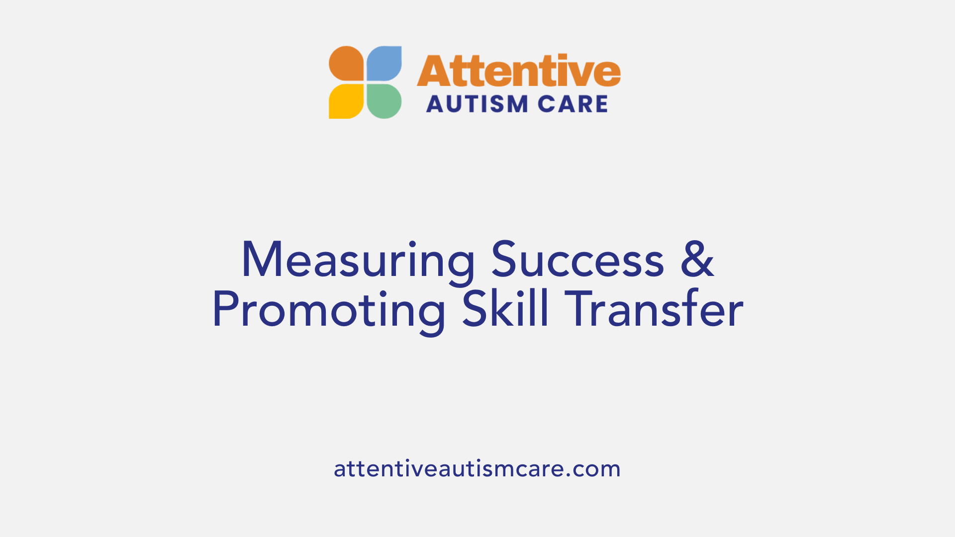 Measuring Success &amp; Promoting Skill Transfer