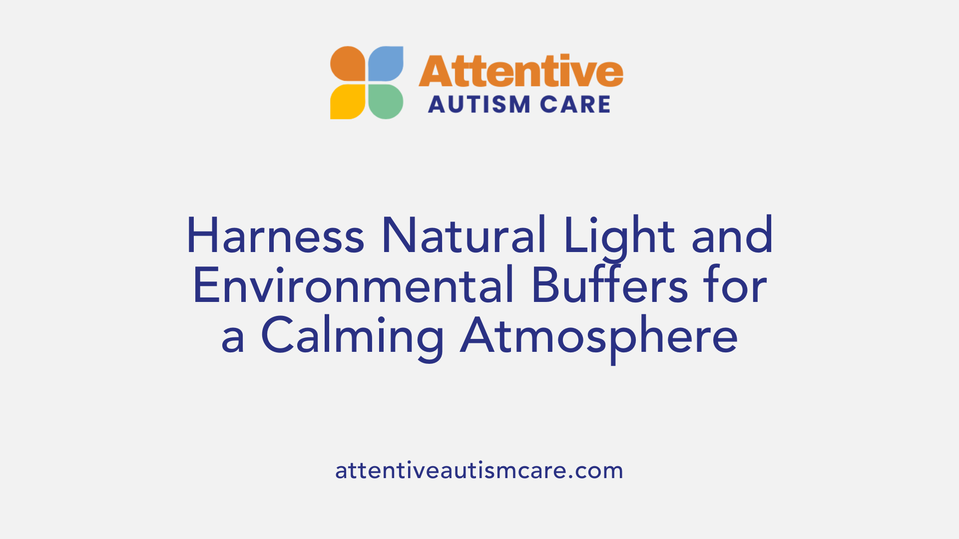 Harness Natural Light and Environmental Buffers for a Calming Atmosphere