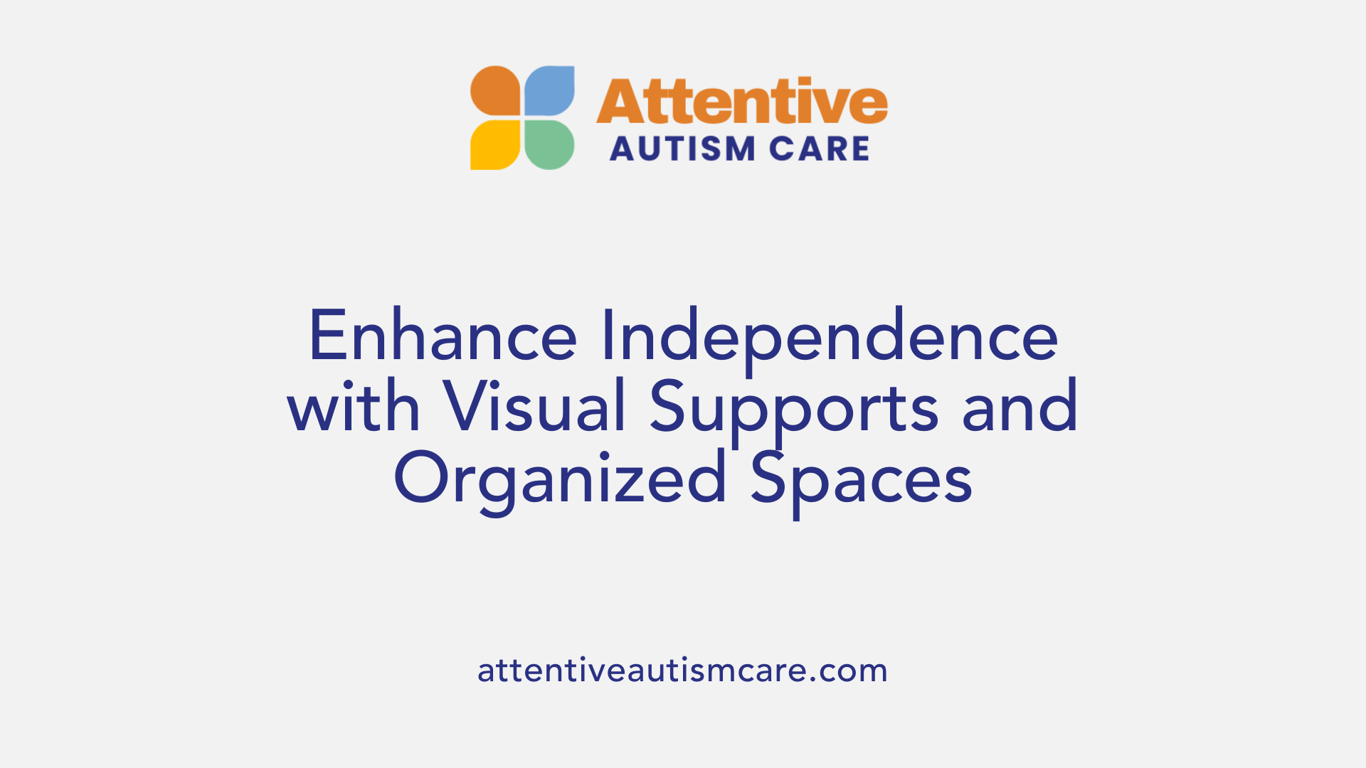 Enhance Independence with Visual Supports and Organized Spaces