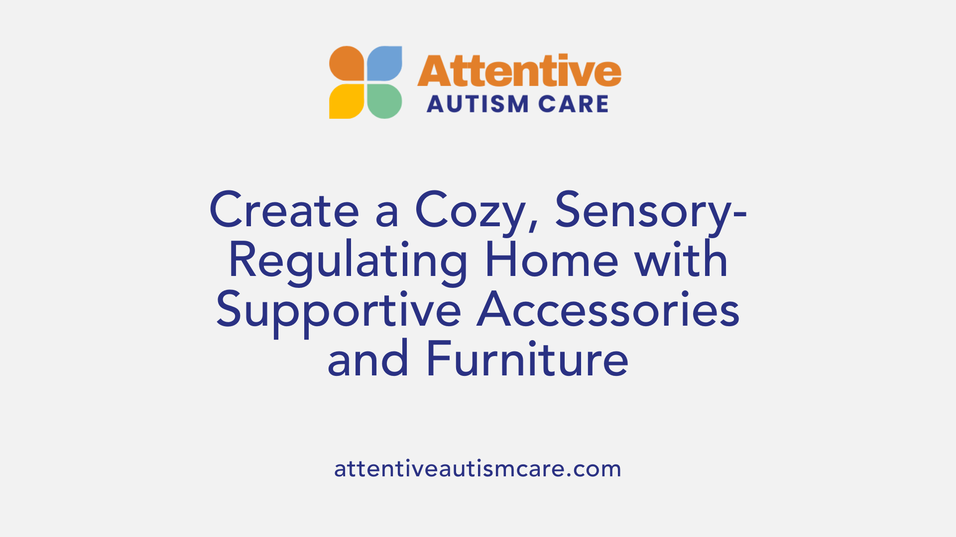Create a Cozy, Sensory-Regulating Home with Supportive Accessories and Furniture