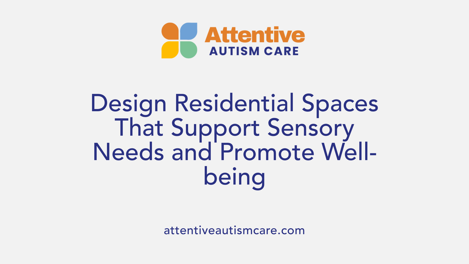 Design Residential Spaces That Support Sensory Needs and Promote Well-being