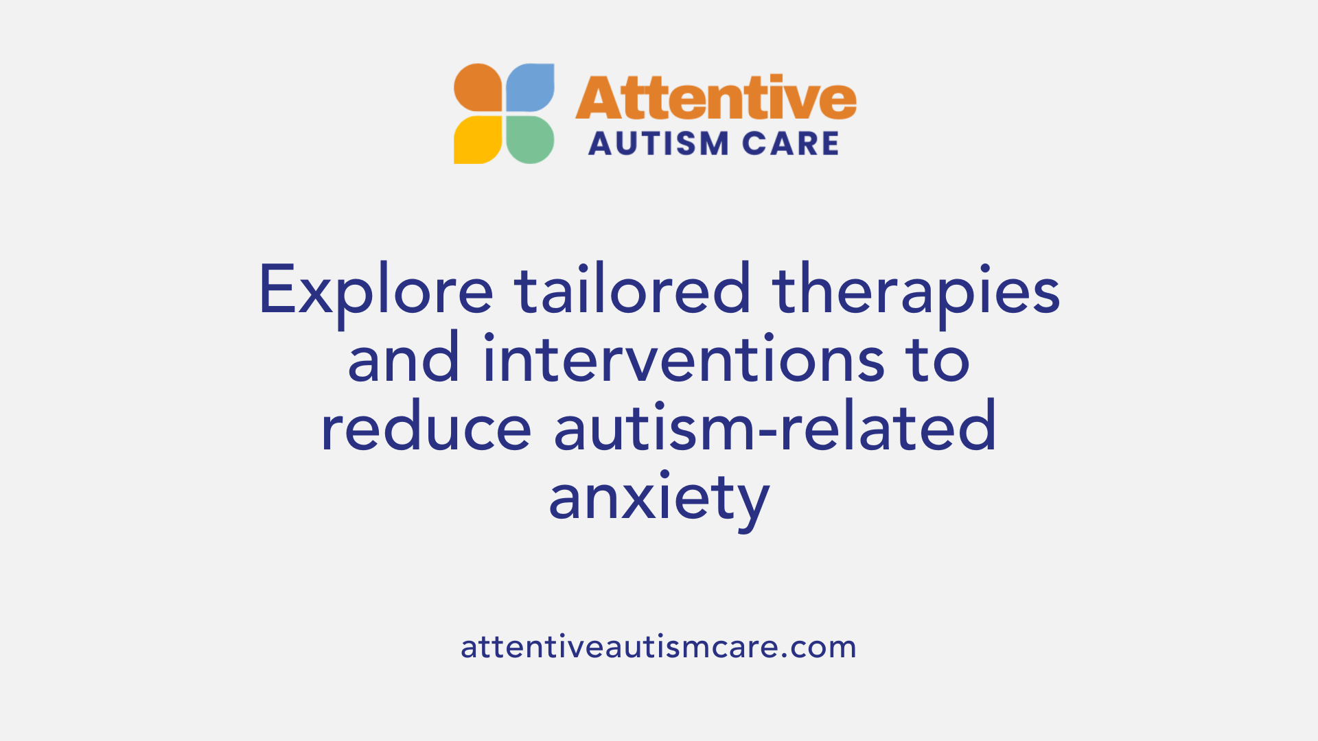 Explore tailored therapies and interventions to reduce autism-related anxiety