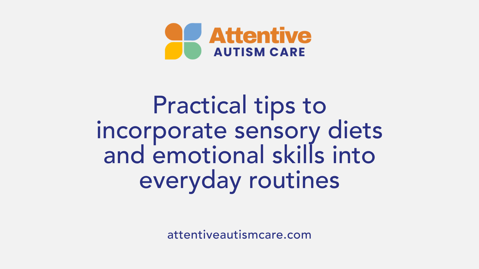 Practical tips to incorporate sensory diets and emotional skills into everyday routines