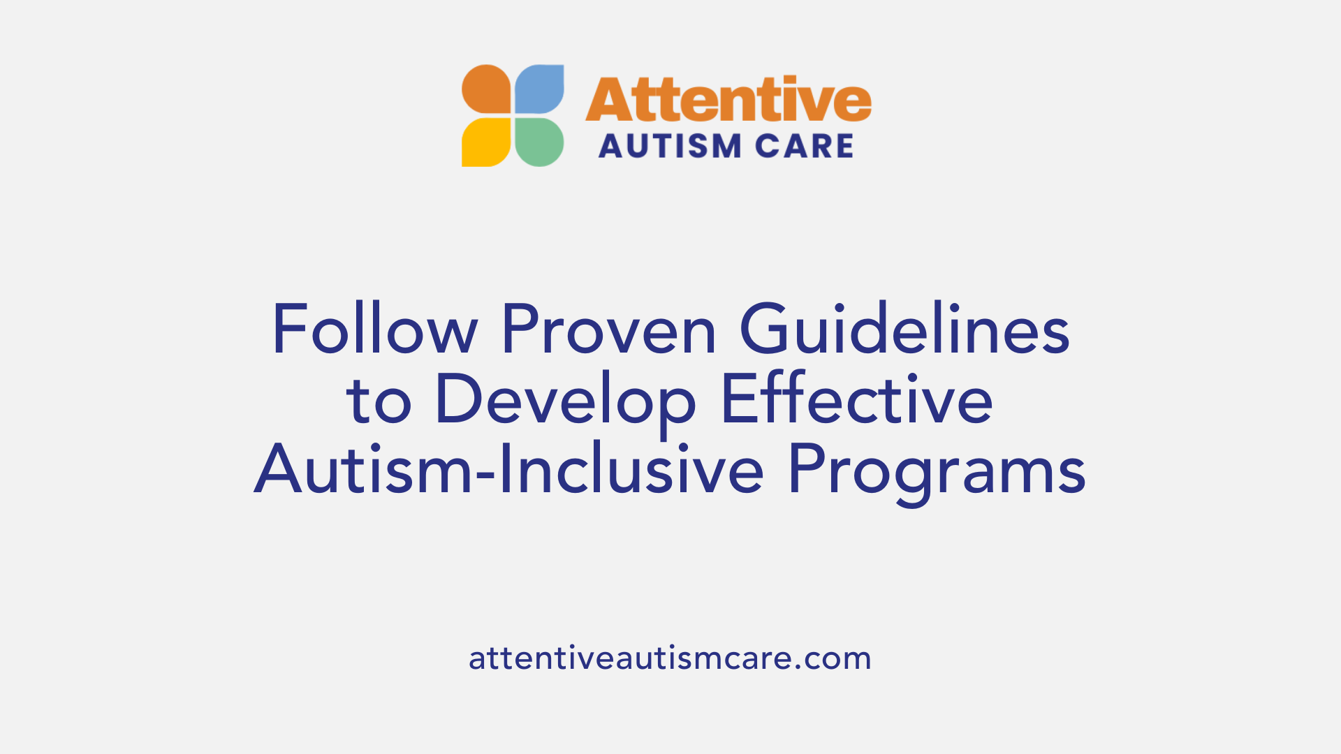 Follow Proven Guidelines to Develop Effective Autism-Inclusive Programs