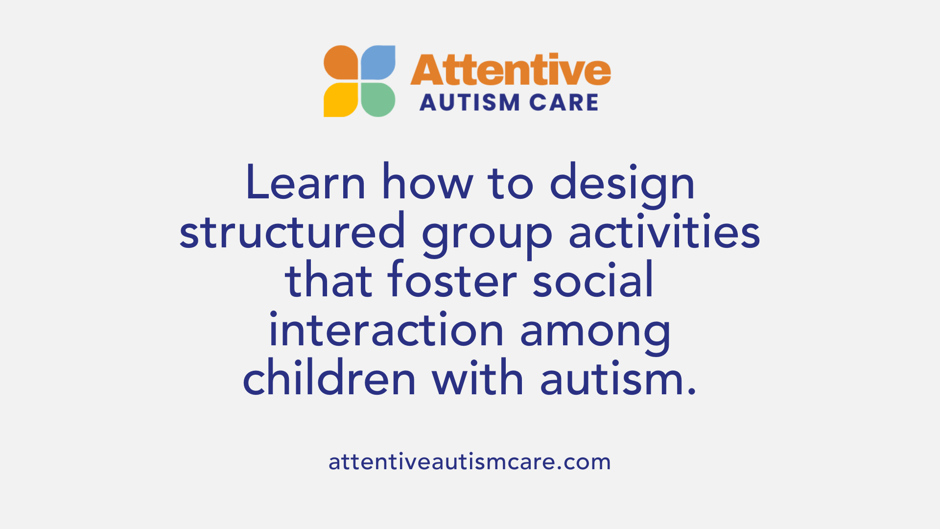 Learn how to design structured group activities that foster social interaction among children with autism.