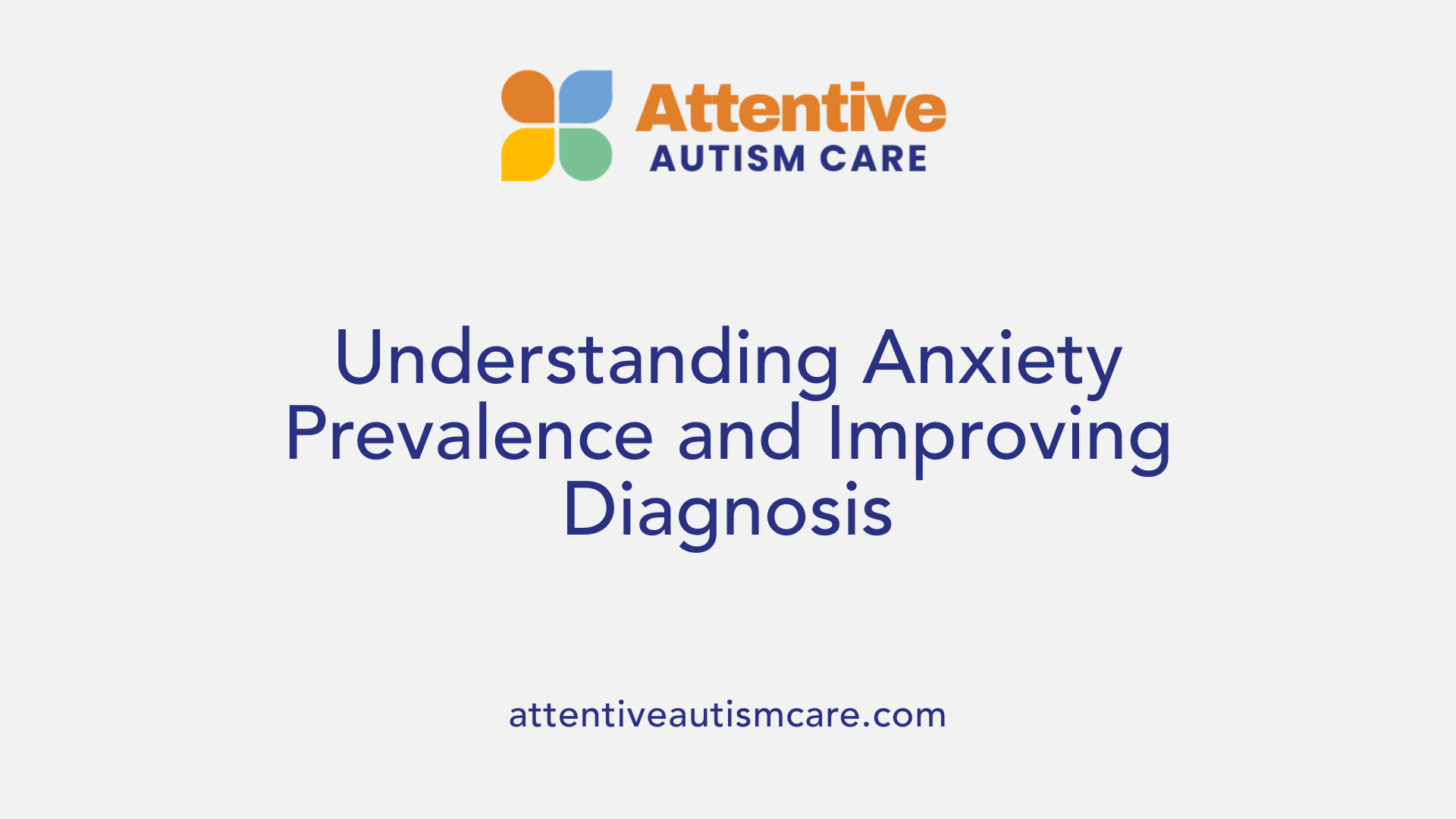 Understanding Anxiety Prevalence and Improving Diagnosis