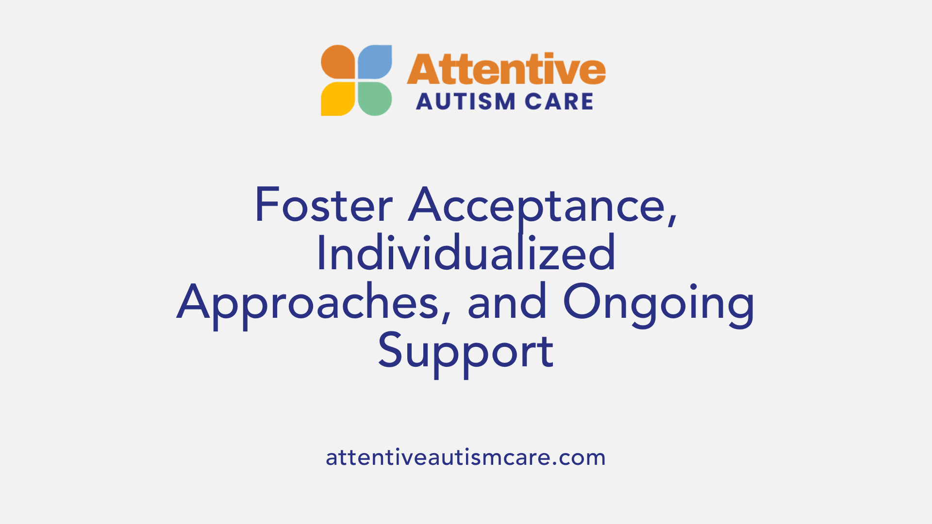 Foster Acceptance, Individualized Approaches, and Ongoing Support