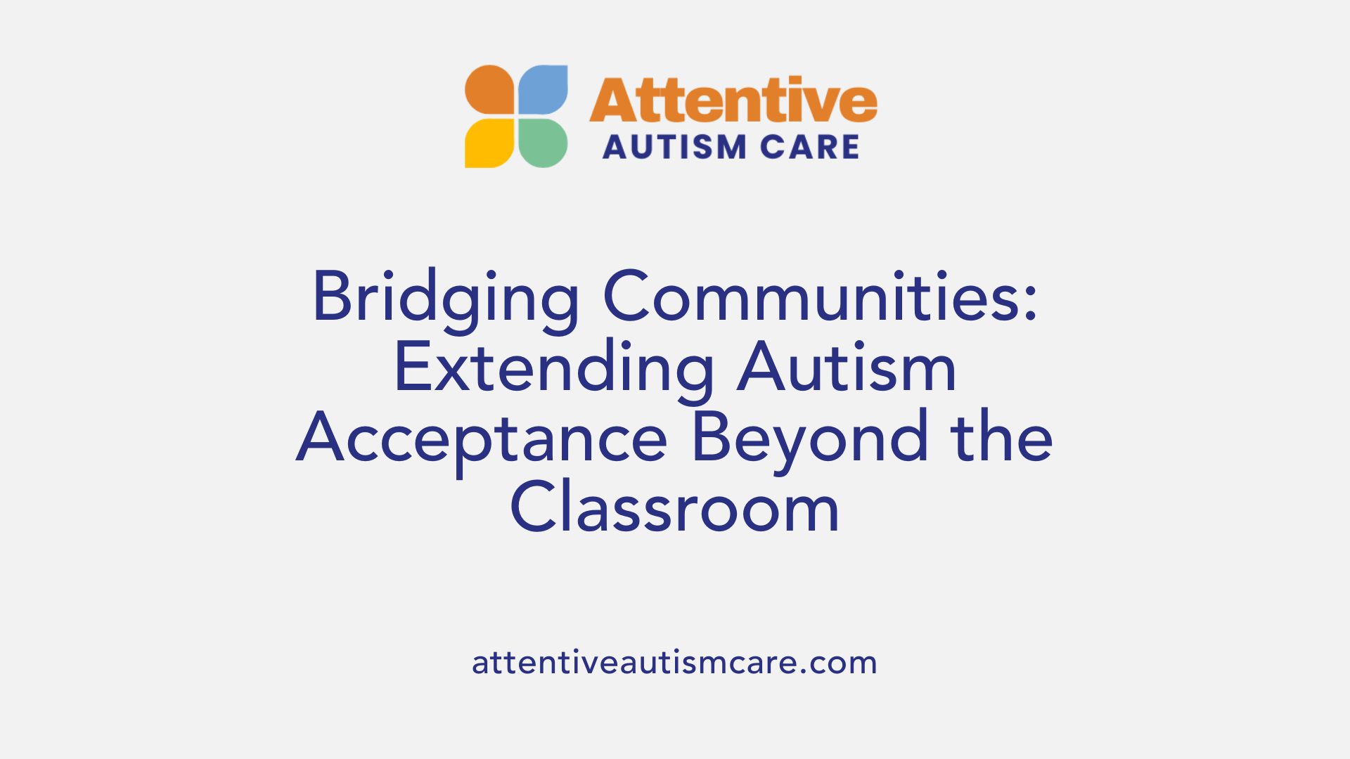 Bridging Communities: Extending Autism Acceptance Beyond the Classroom