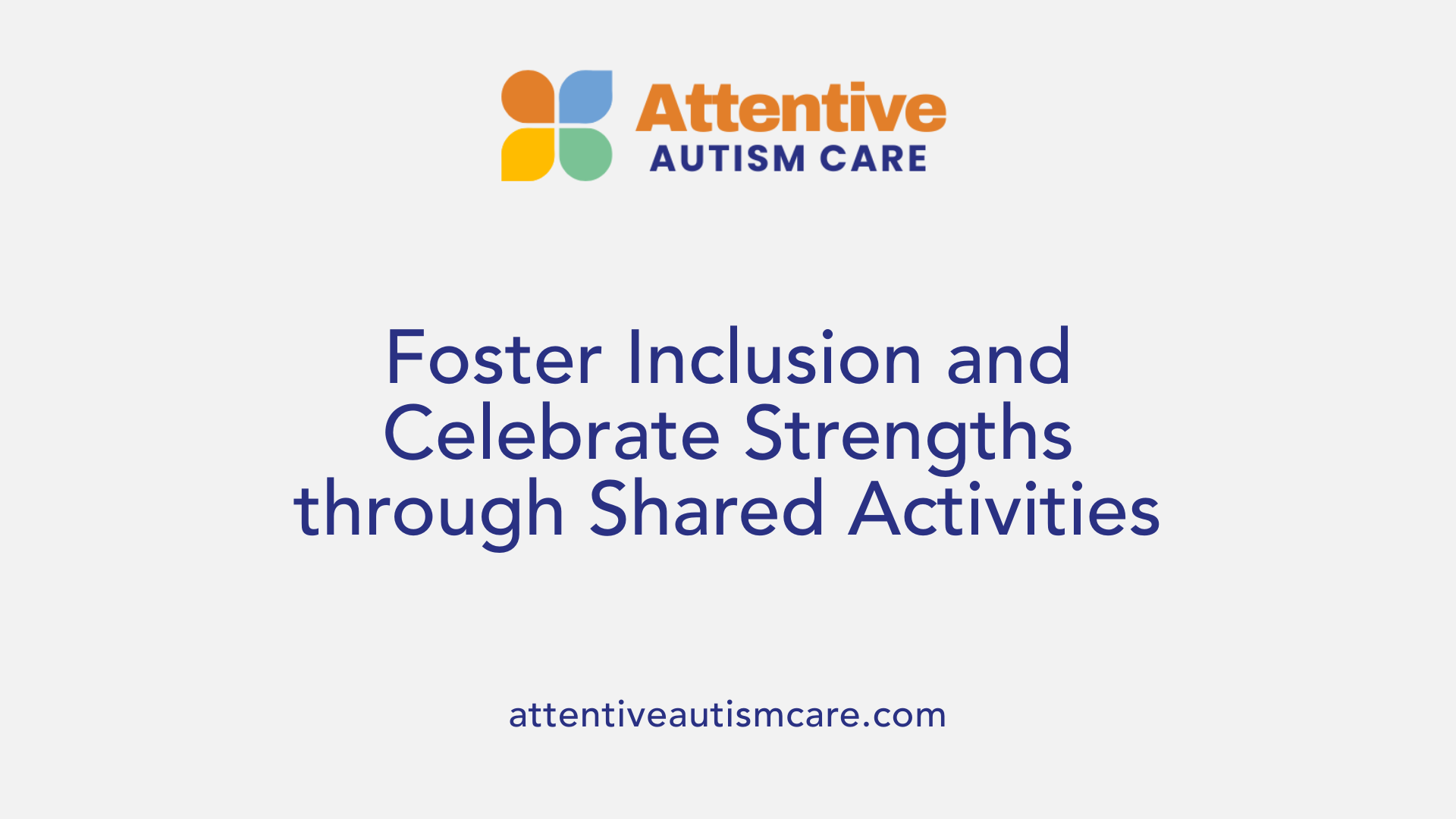 Foster Inclusion and Celebrate Strengths through Shared Activities