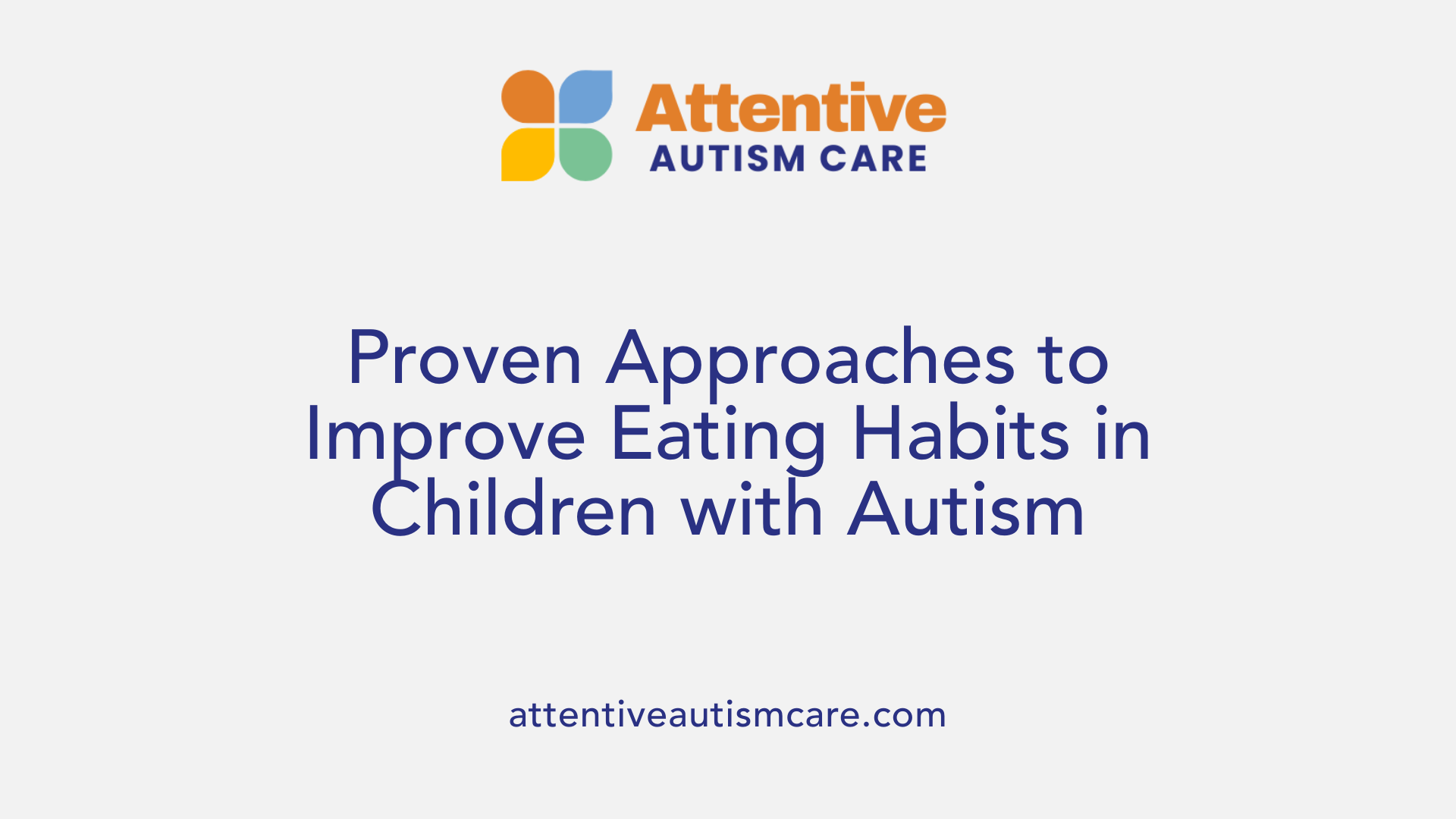 Proven Approaches to Improve Eating Habits in Children with Autism