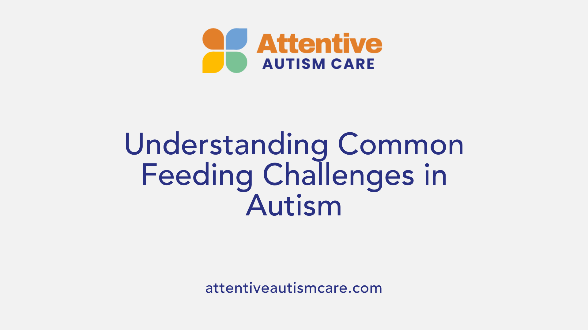 Understanding Common Feeding Challenges in Autism