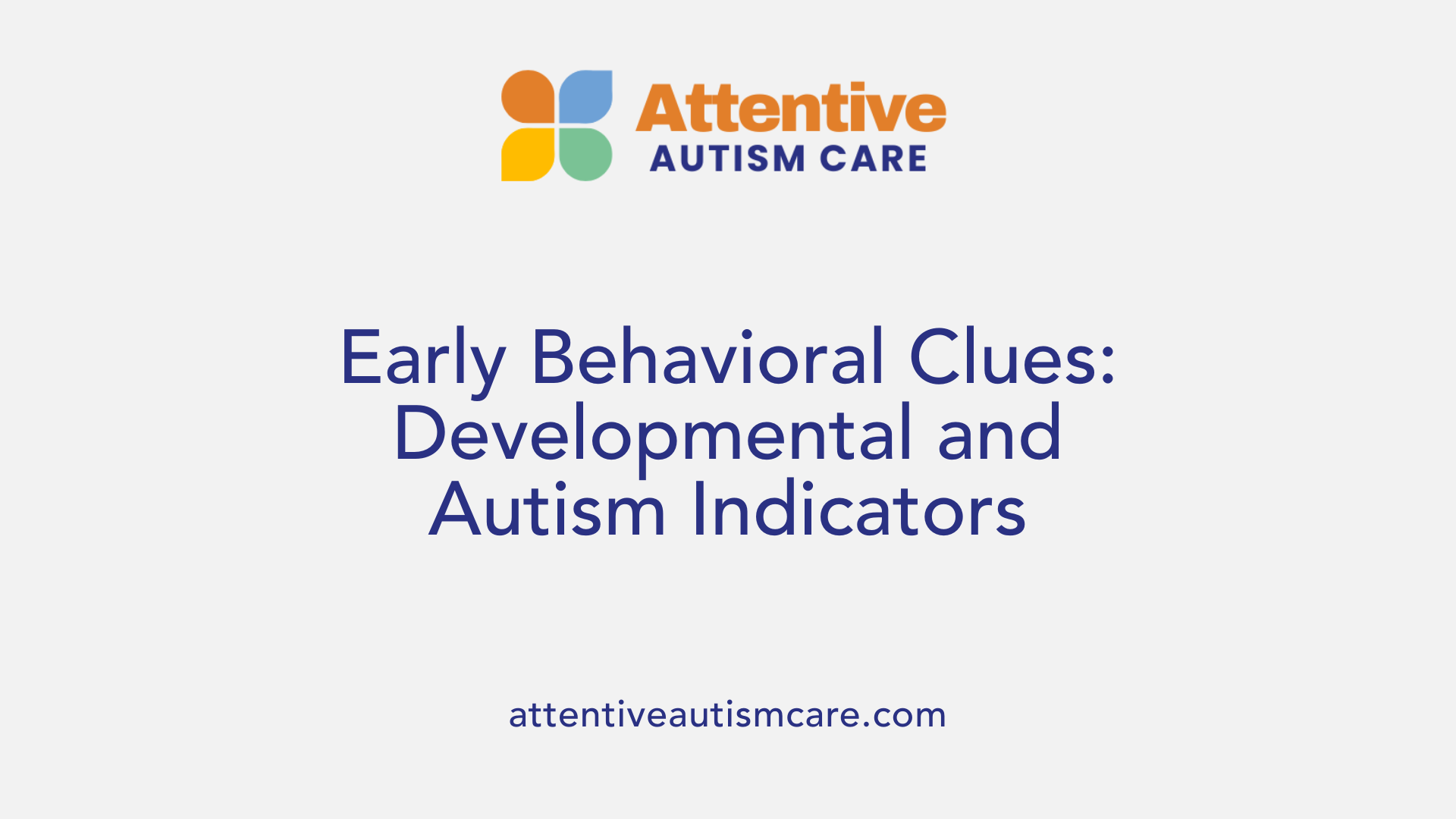 Early Behavioral Clues: Developmental and Autism Indicators