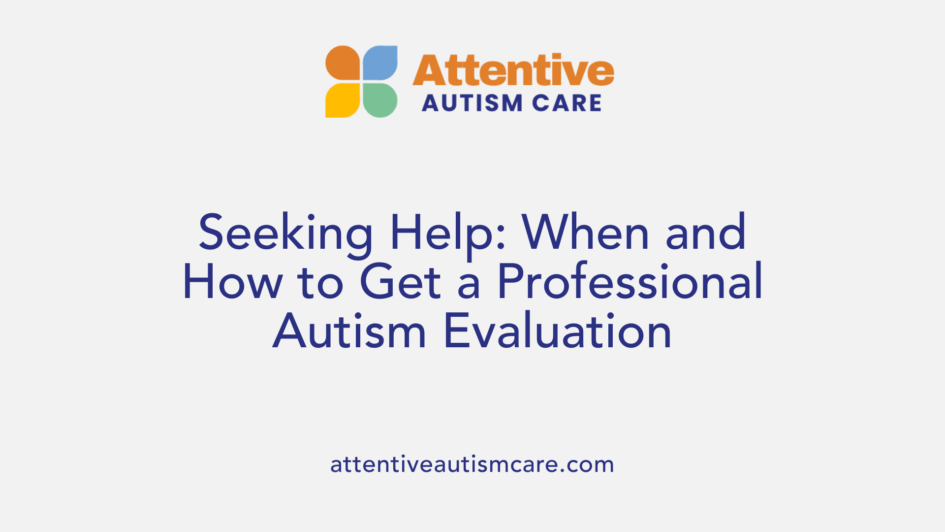 Seeking Help: When and How to Get a Professional Autism Evaluation