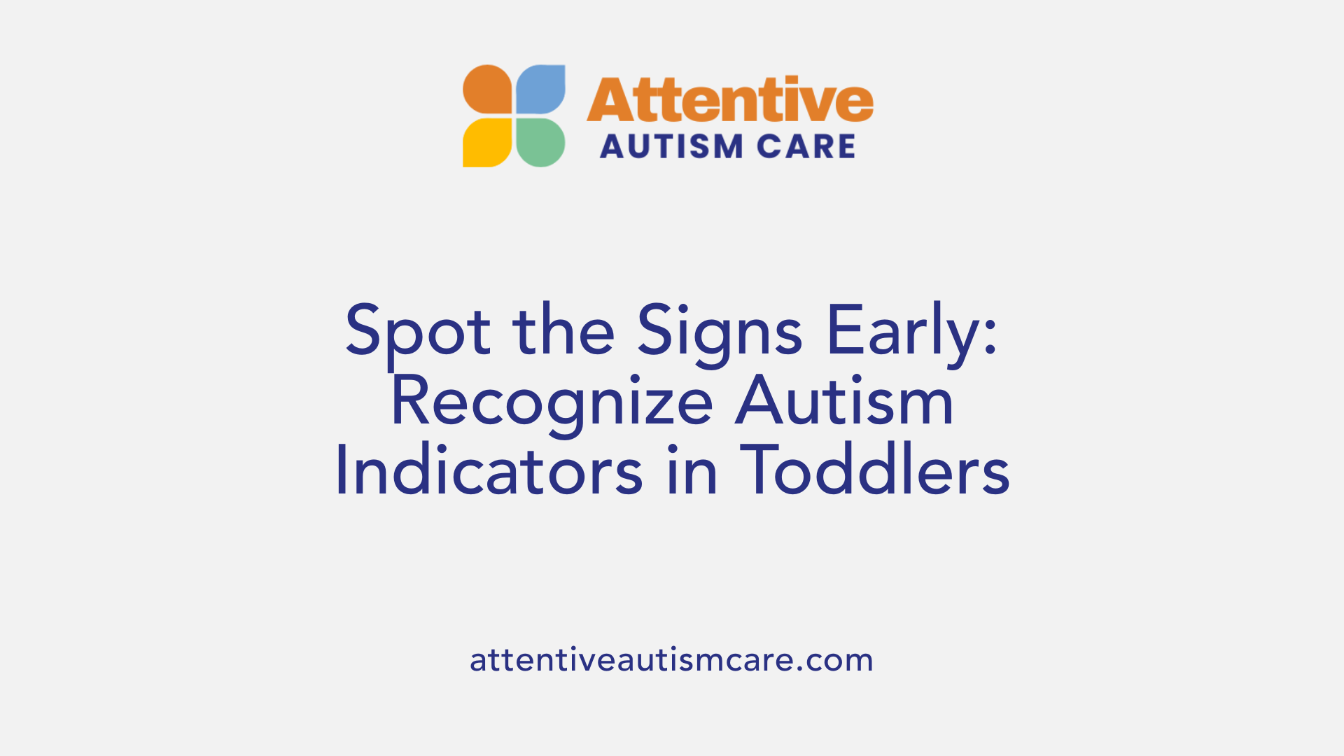Spot the Signs Early: Recognize Autism Indicators in Toddlers