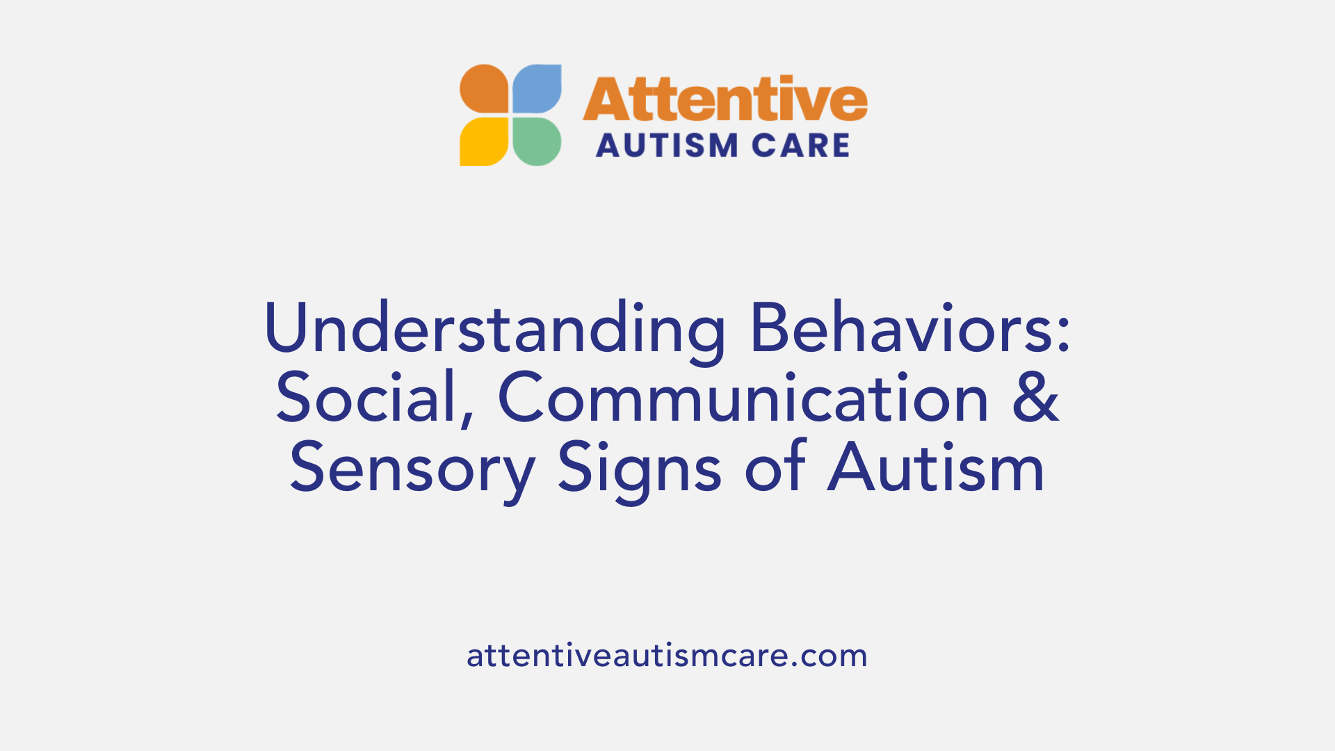 Understanding Behaviors: Social, Communication & Sensory Signs of Autism