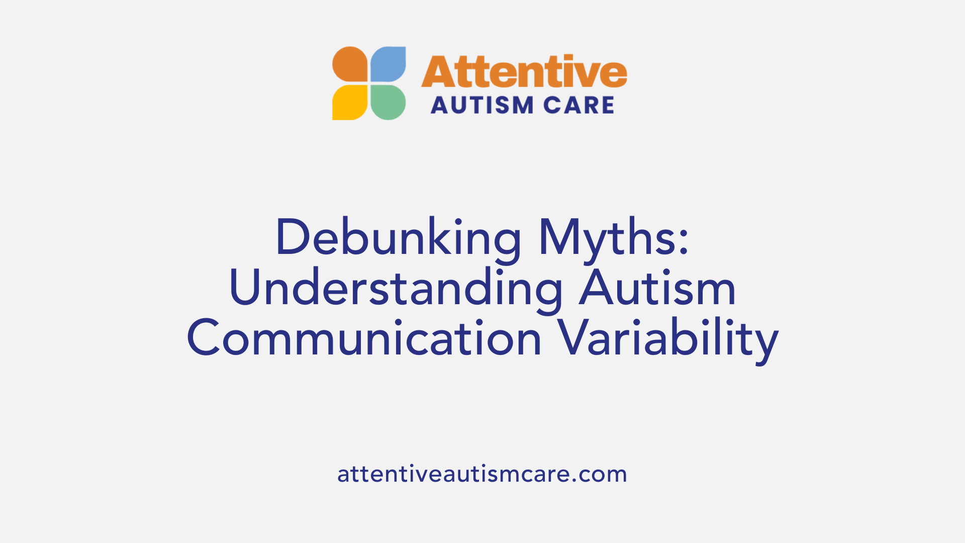 Debunking Myths: Understanding Autism Communication Variability