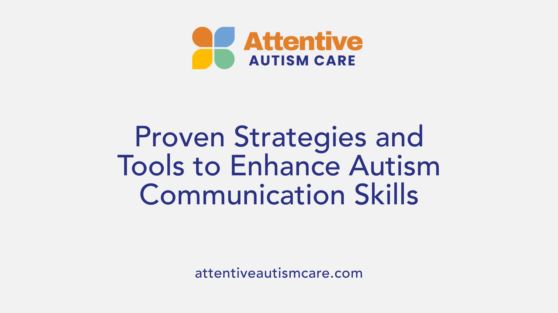 Proven Strategies and Tools to Enhance Autism Communication Skills