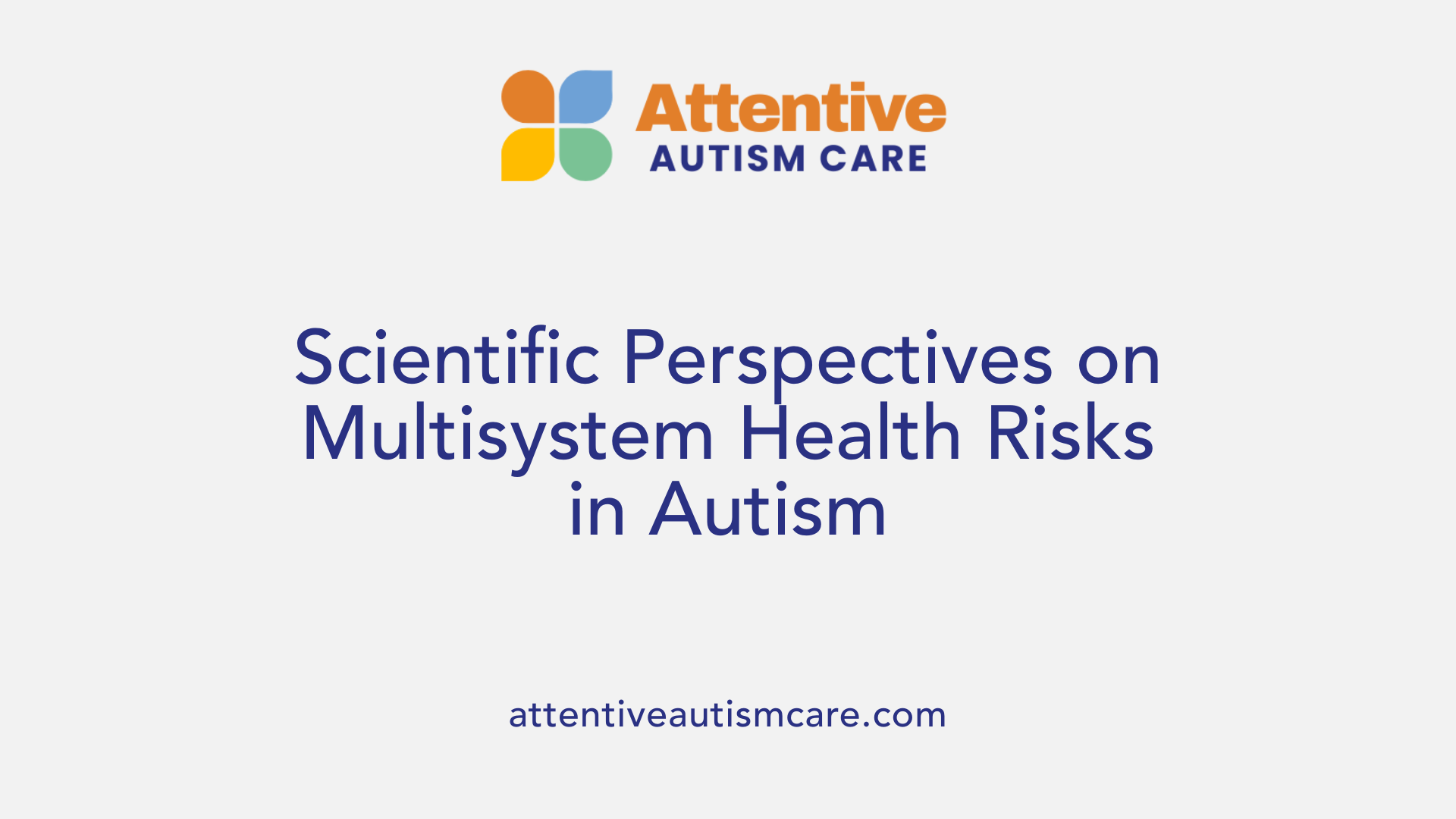 Scientific Perspectives on Multisystem Health Risks in Autism