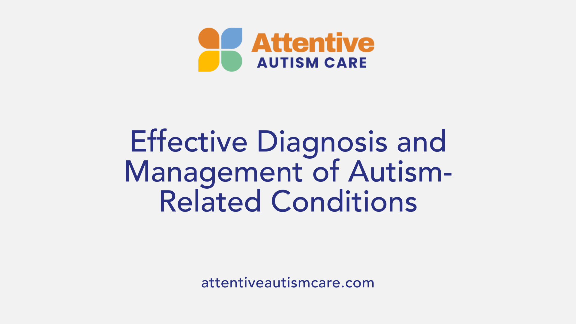 Effective Diagnosis and Management of Autism-Related Conditions