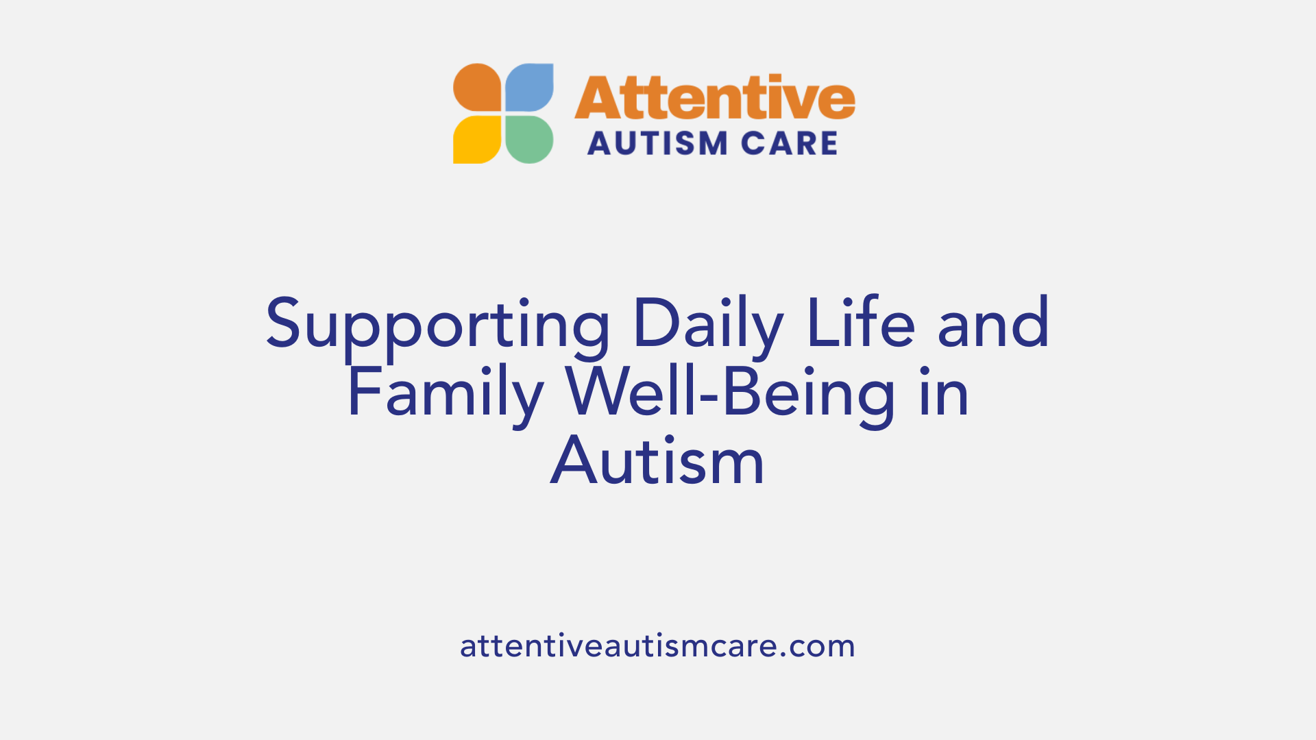 Supporting Daily Life and Family Well-Being in Autism