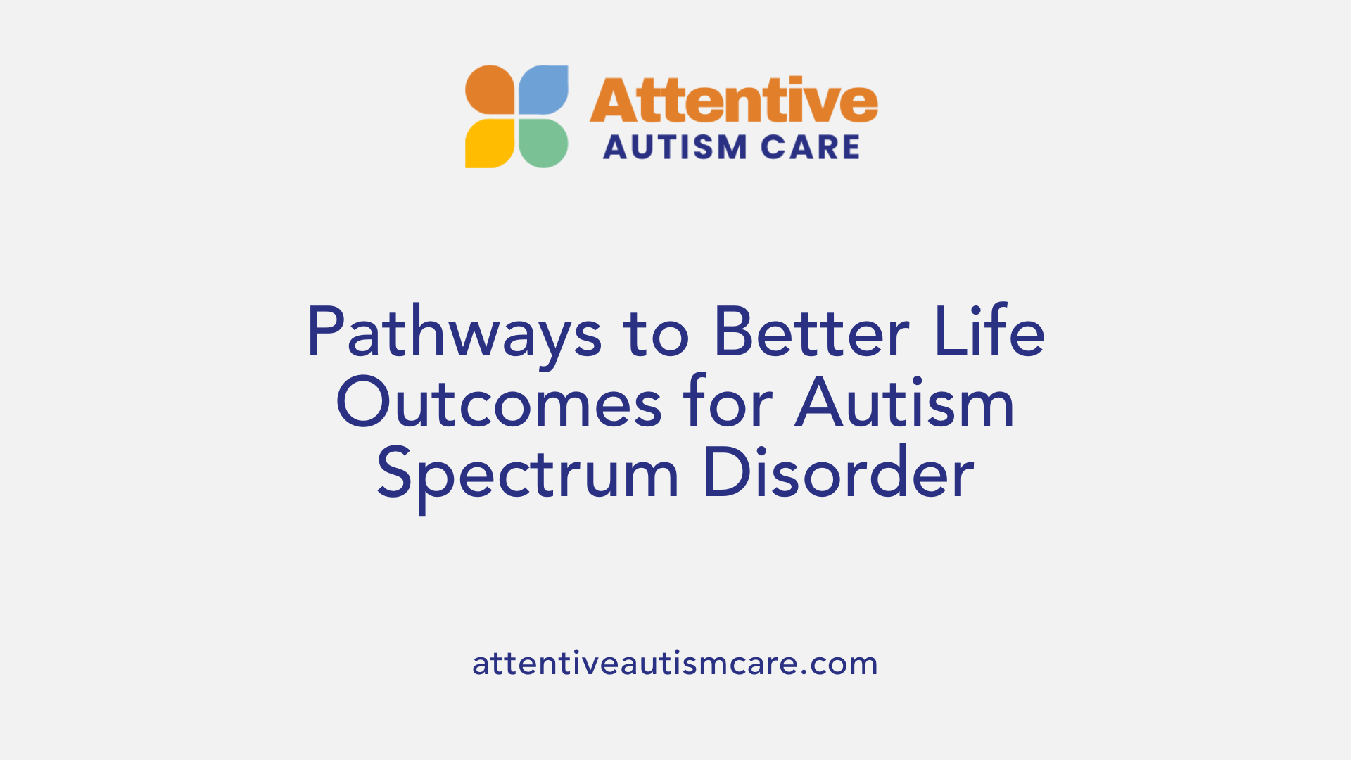 Pathways to Better Life Outcomes for Autism Spectrum Disorder